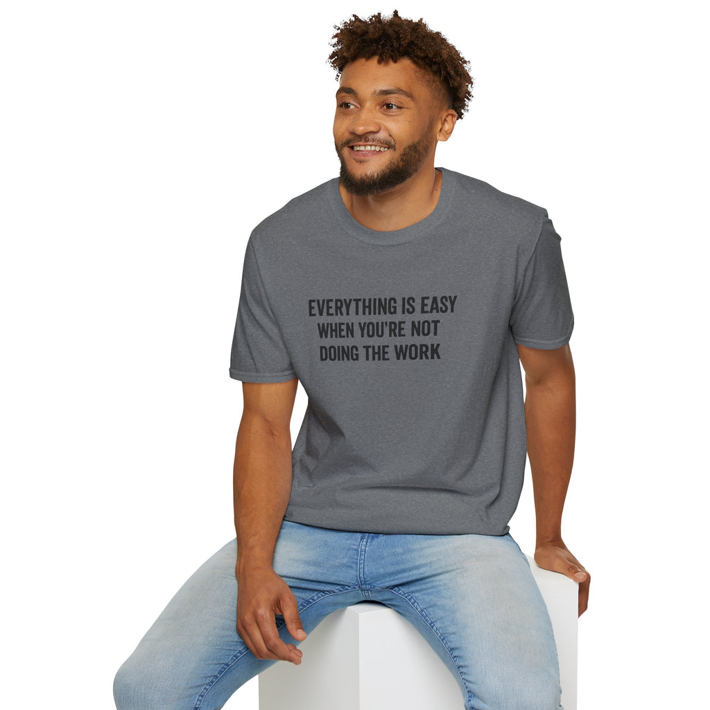 "It's Always Easy When You're Not the One Doing the Work" Minimal Quote Tee Block Text