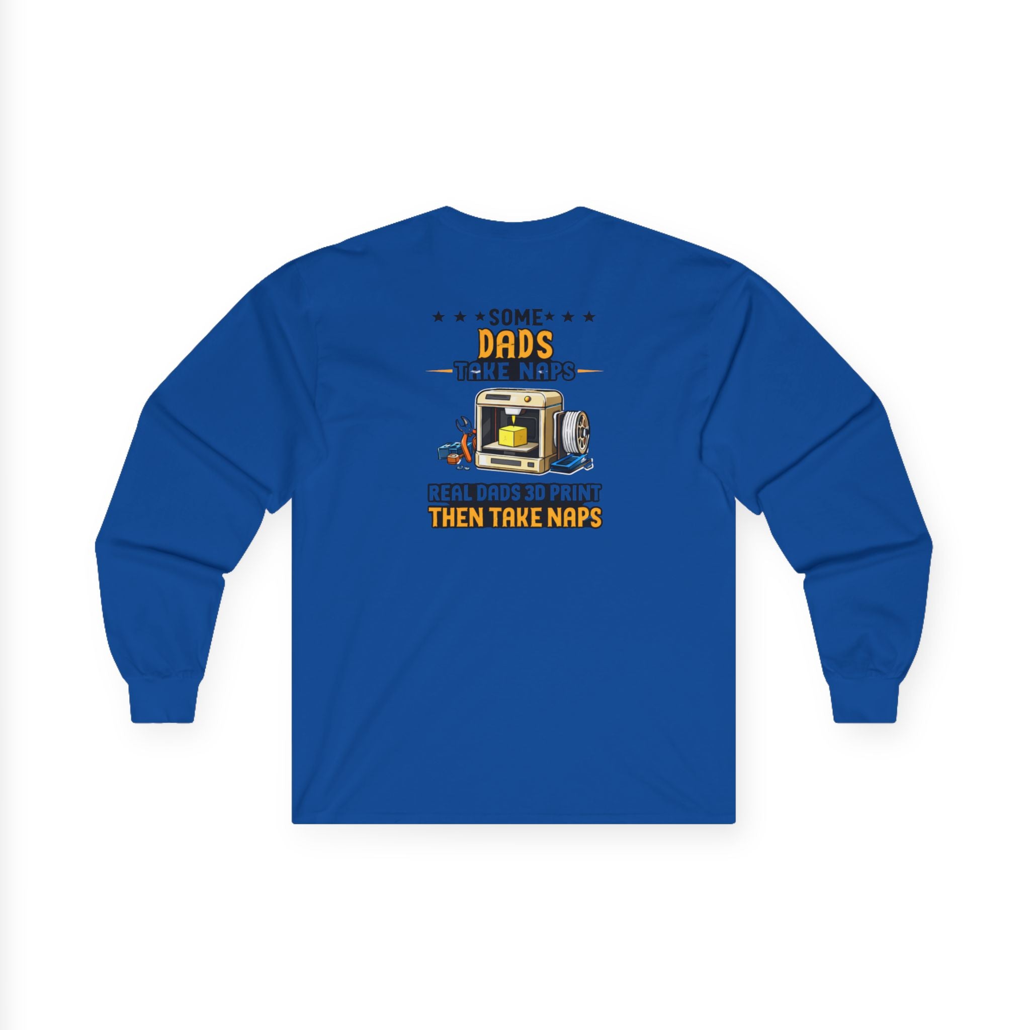 3D Printer Dad Long Sleeve | Some Dads Take Naps Real Dads 3D Print Then Take Naps