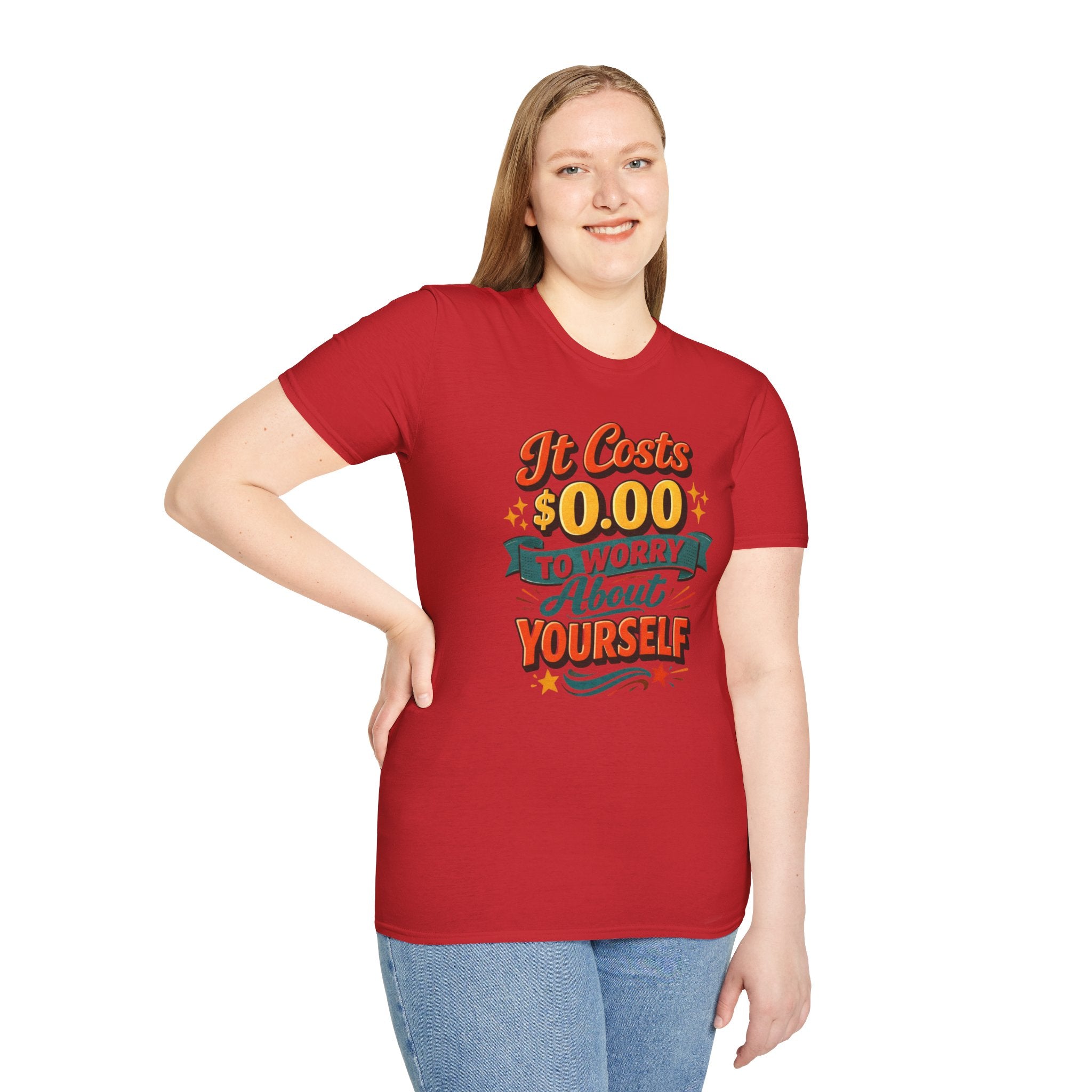 It Costs $0.00 to Worry About Yourself Shirt | Funny Quote T-Shirt | Sarcastic Graphic Tee | Unisex Statement Shirt