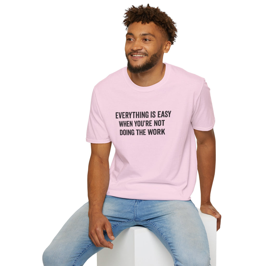 "It's Always Easy When You're Not the One Doing the Work" Minimal Quote Tee Block Text