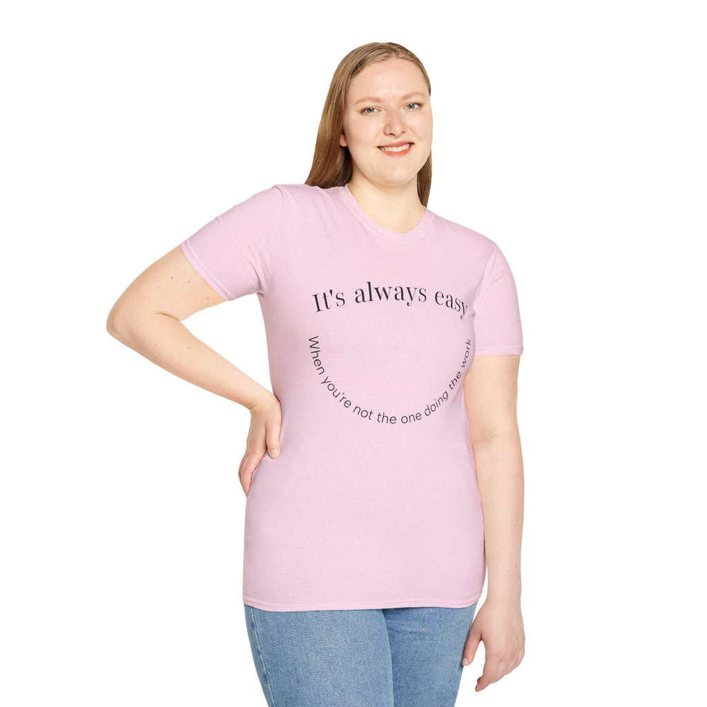 "It's Always Easy When You're Not the One Doing the Work" Minimal Quote Tee Happy Face