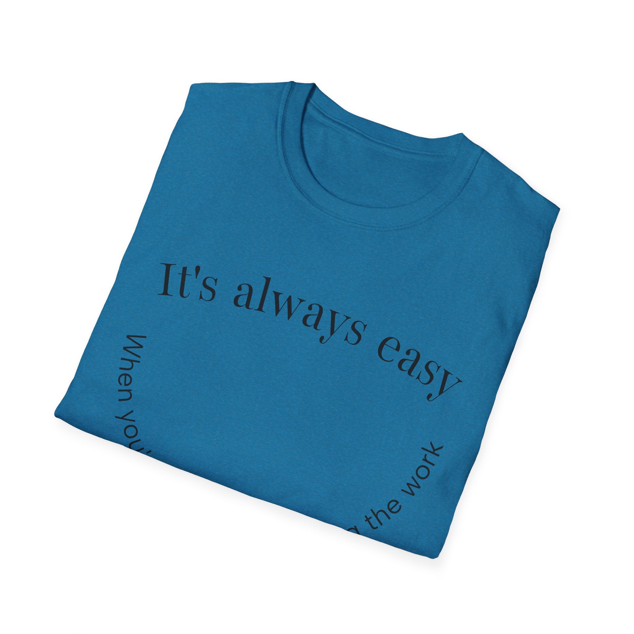 "It's Always Easy When You're Not the One Doing the Work" Minimal Quote Tee Happy Face