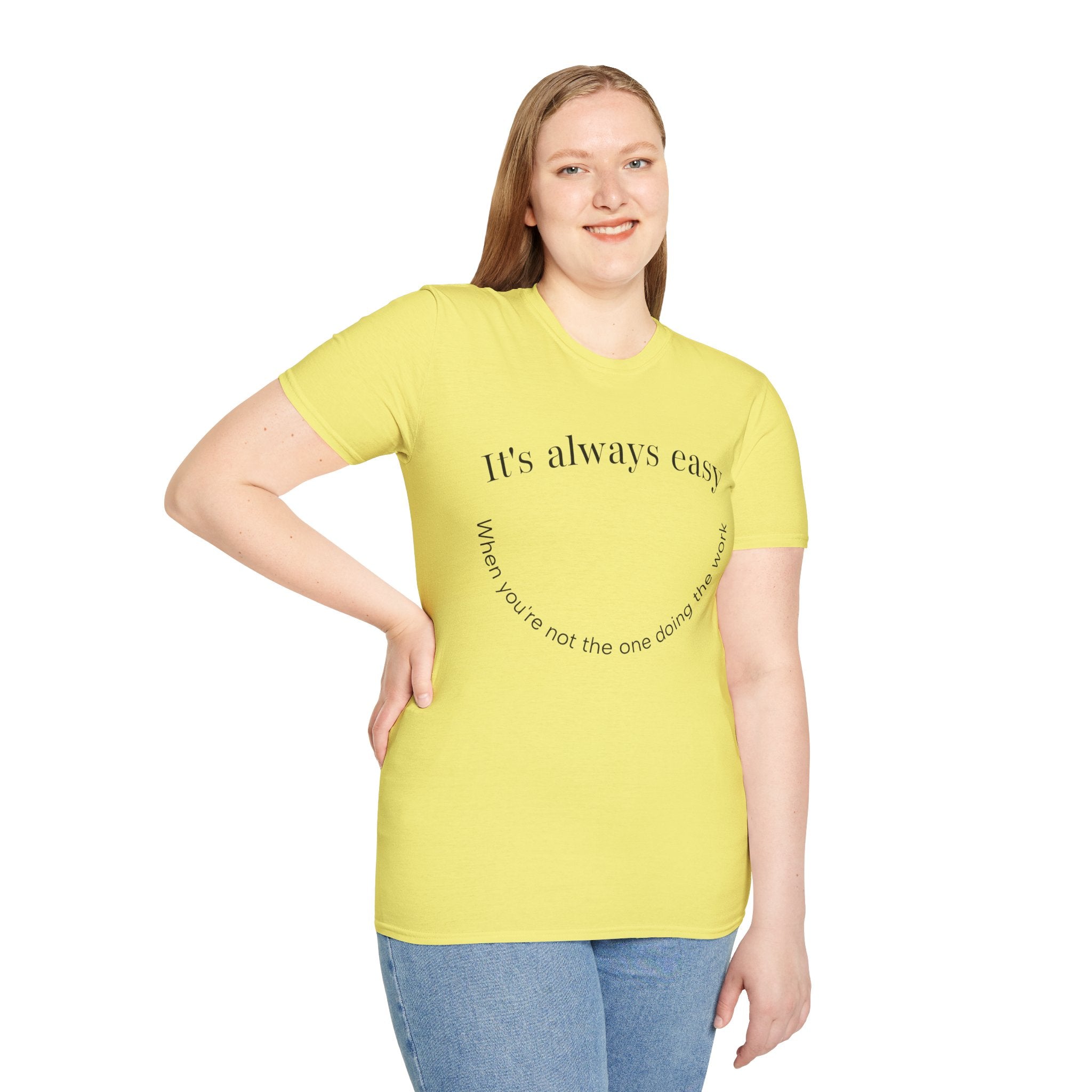 "It's Always Easy When You're Not the One Doing the Work" Minimal Quote Tee Happy Face