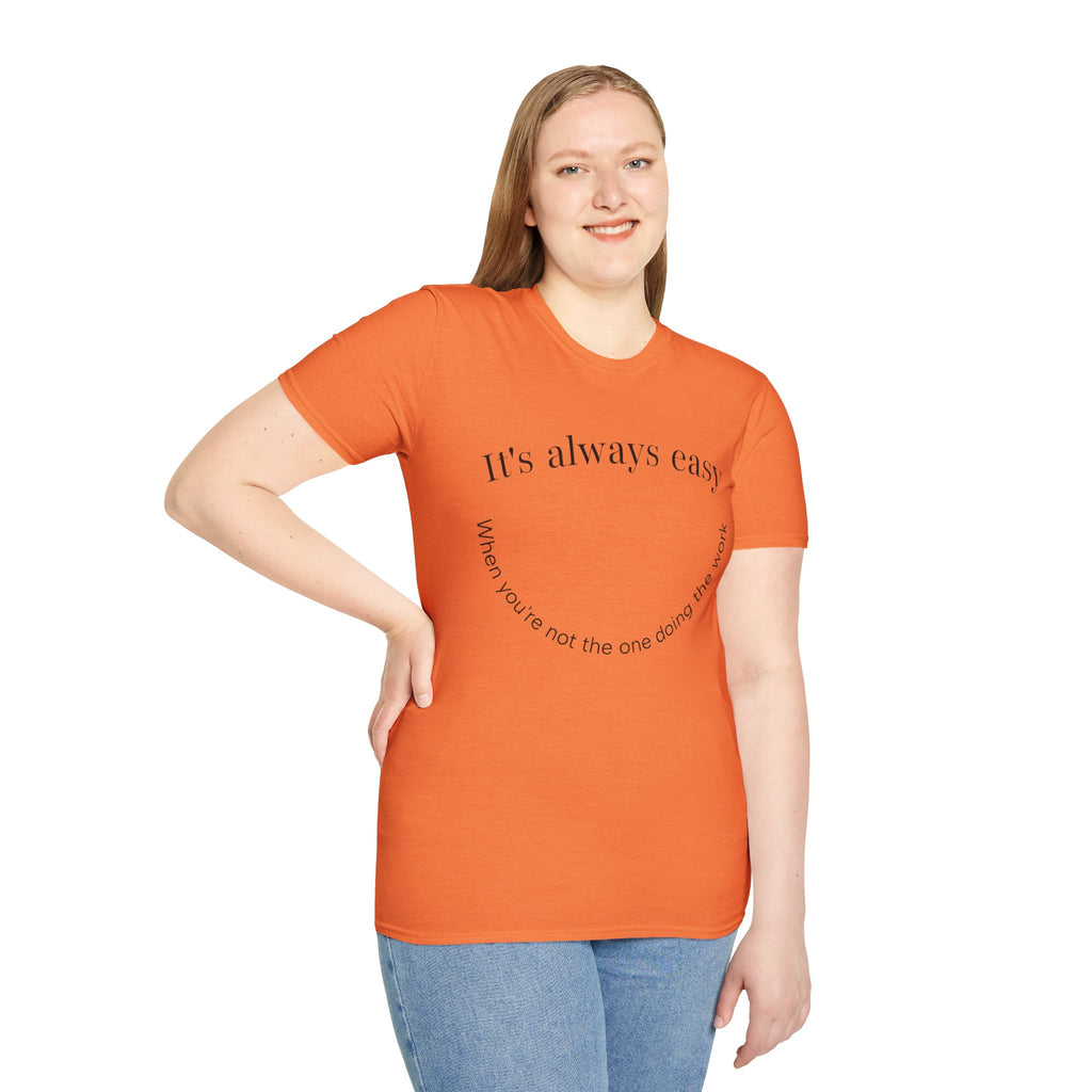 "It's Always Easy When You're Not the One Doing the Work" Minimal Quote Tee Happy Face