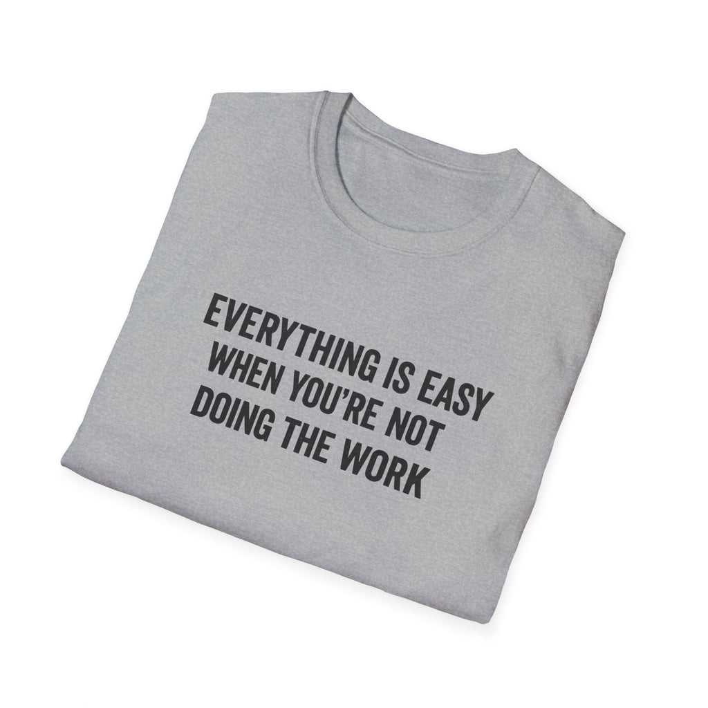 "It's Always Easy When You're Not the One Doing the Work" Minimal Quote Tee Block Text