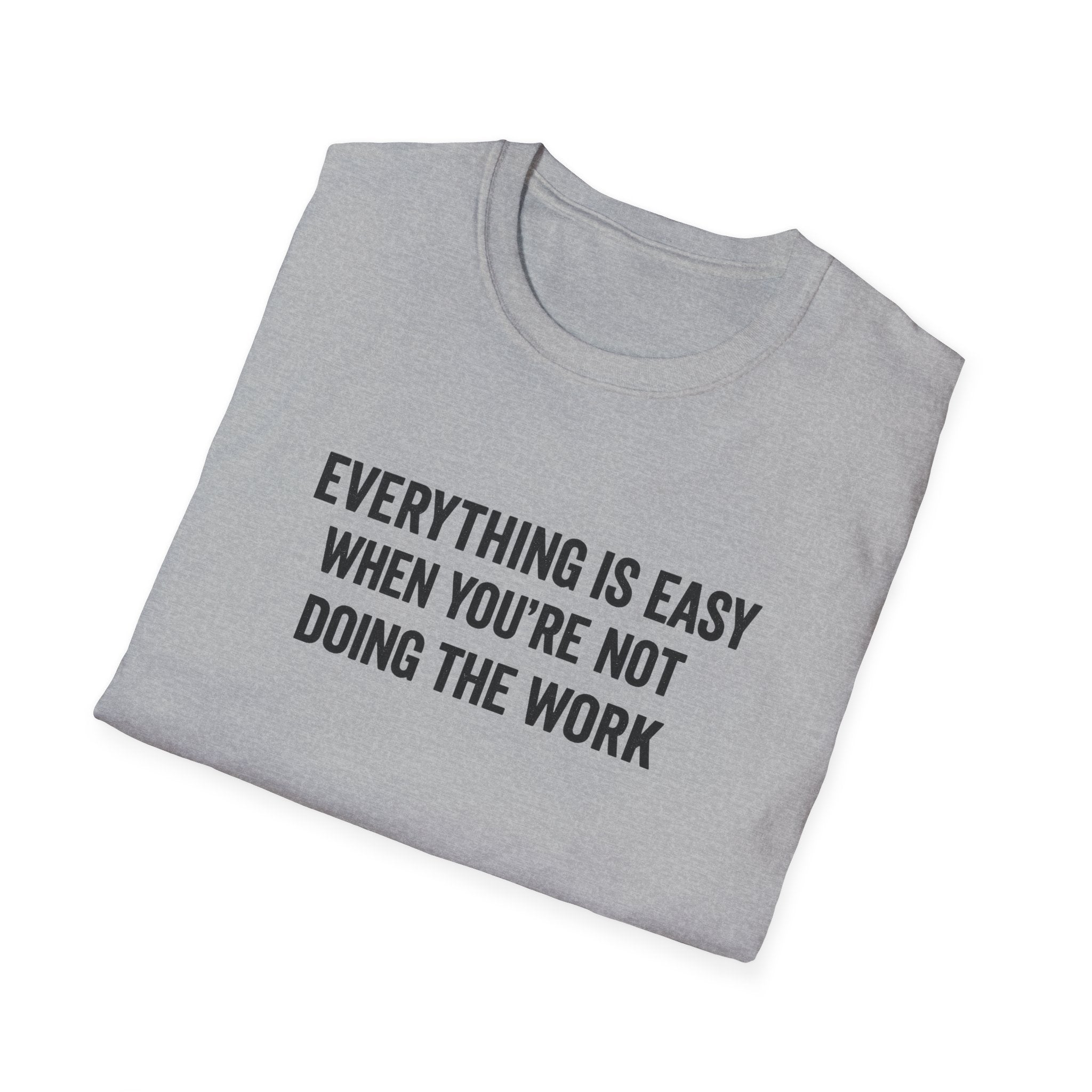 "It's Always Easy When You're Not the One Doing the Work" Minimal Quote Tee Block Text