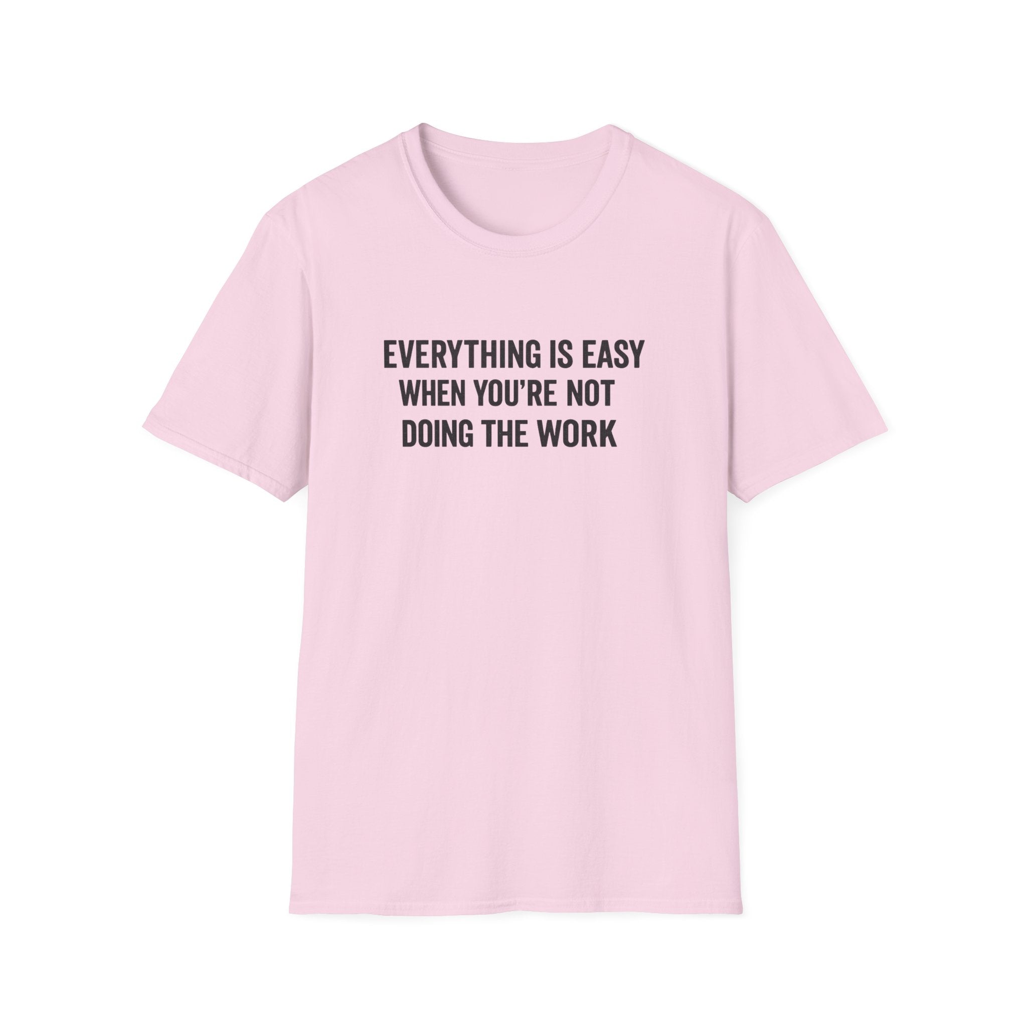 "It's Always Easy When You're Not the One Doing the Work" Minimal Quote Tee Block Text