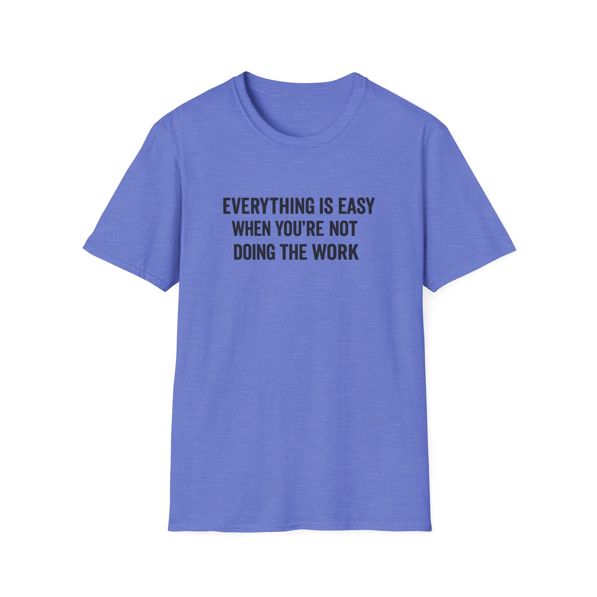 "It's Always Easy When You're Not the One Doing the Work" Minimal Quote Tee Block Text