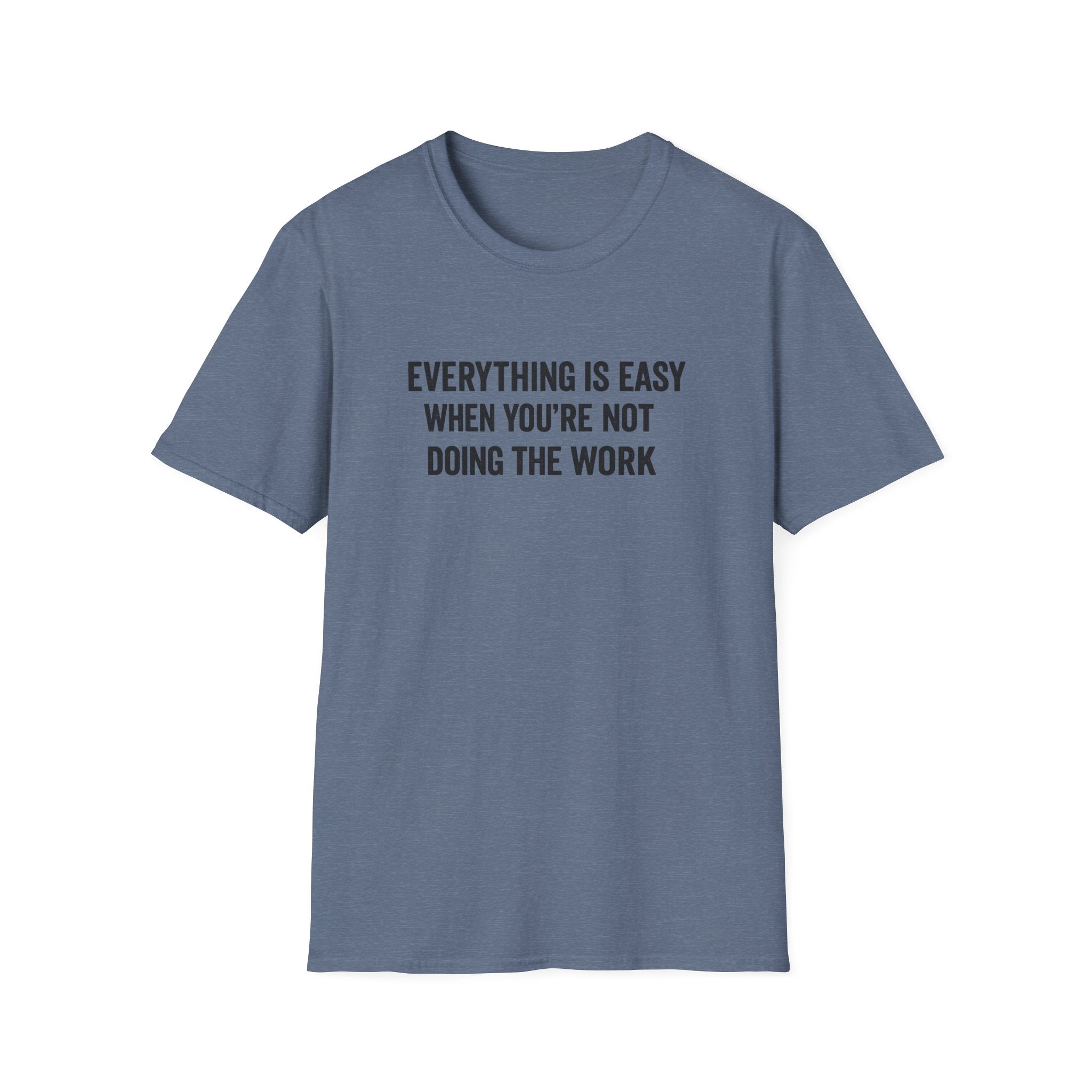 "It's Always Easy When You're Not the One Doing the Work" Minimal Quote Tee Block Text