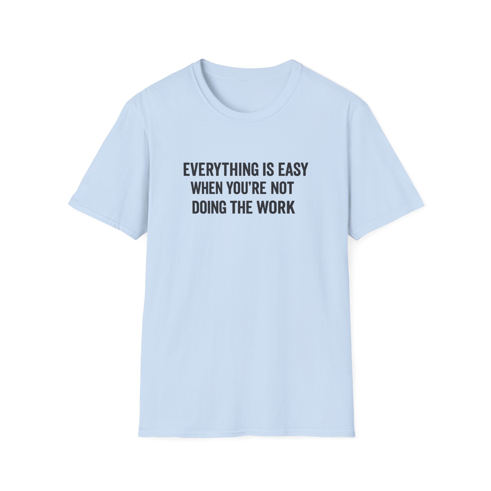 "It's Always Easy When You're Not the One Doing the Work" Minimal Quote Tee Block Text
