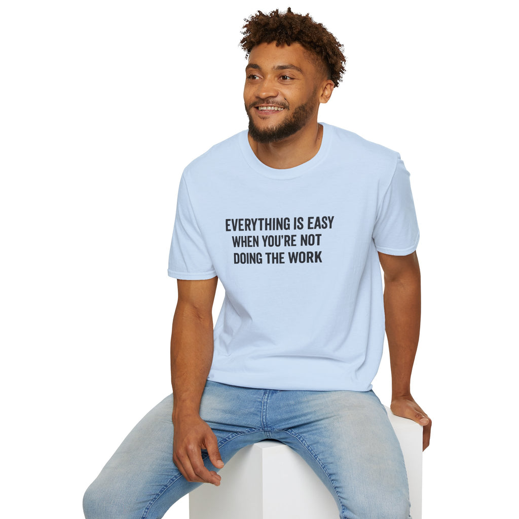 "It's Always Easy When You're Not the One Doing the Work" Minimal Quote Tee Block Text
