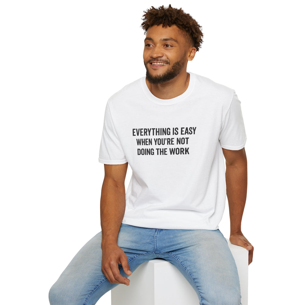 "It's Always Easy When You're Not the One Doing the Work" Minimal Quote Tee Block Text