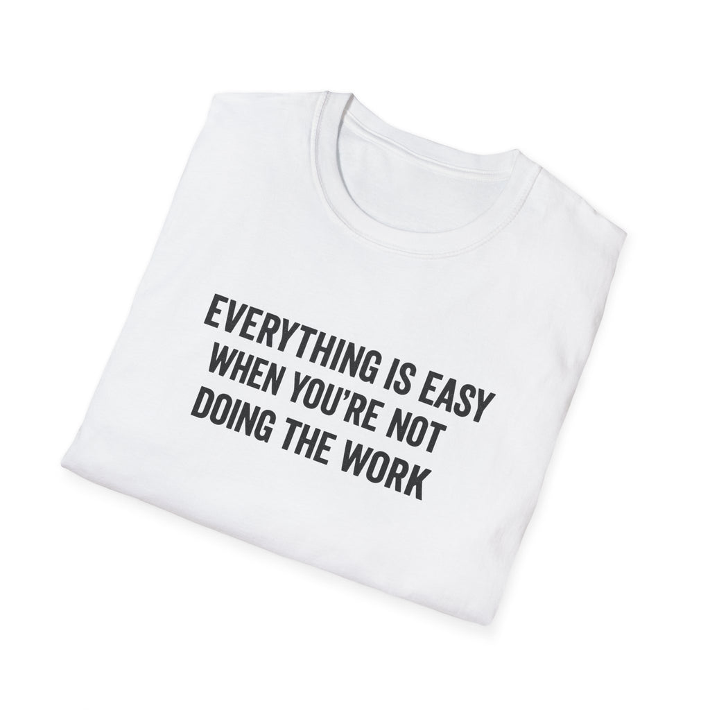 "It's Always Easy When You're Not the One Doing the Work" Minimal Quote Tee Block Text