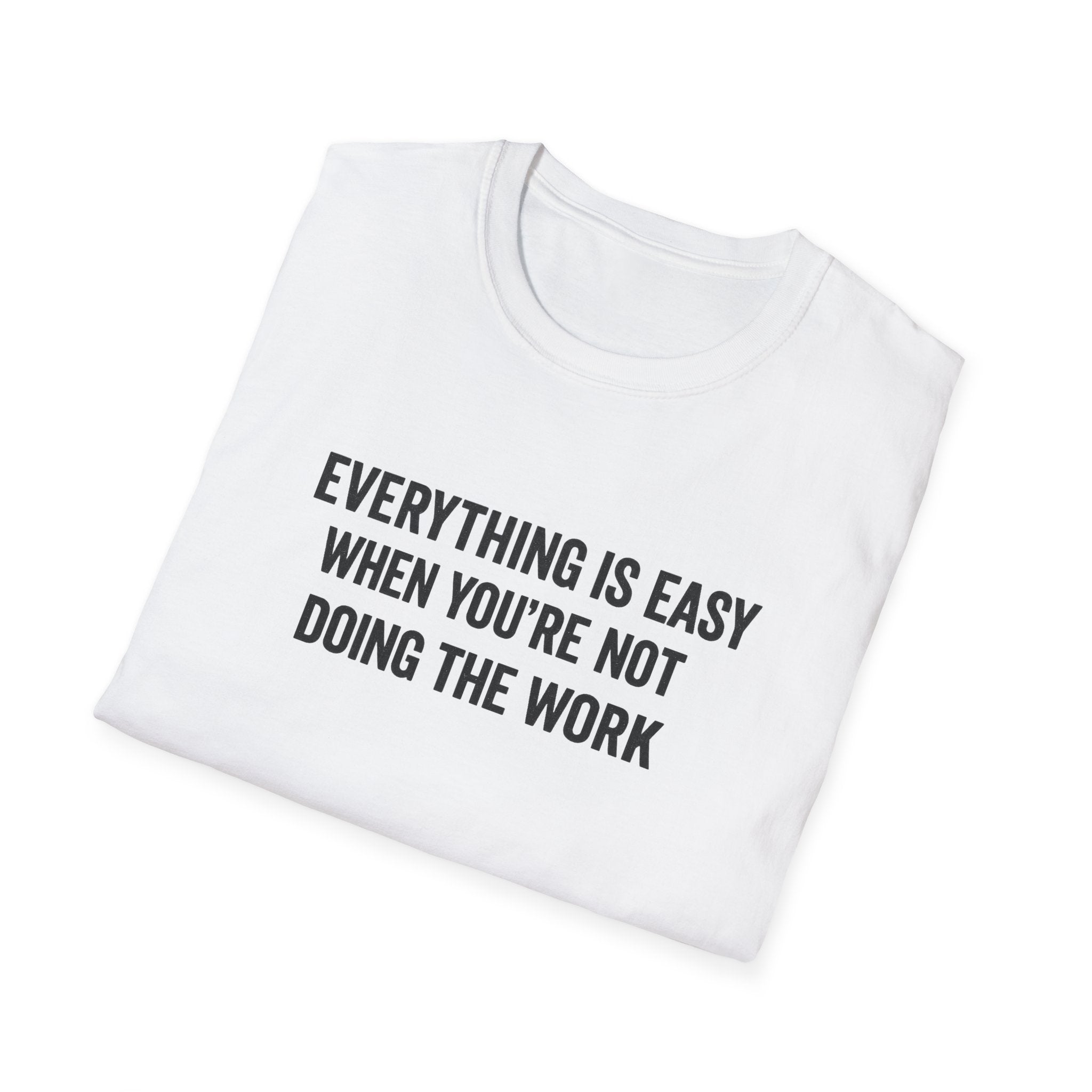 "It's Always Easy When You're Not the One Doing the Work" Minimal Quote Tee Block Text
