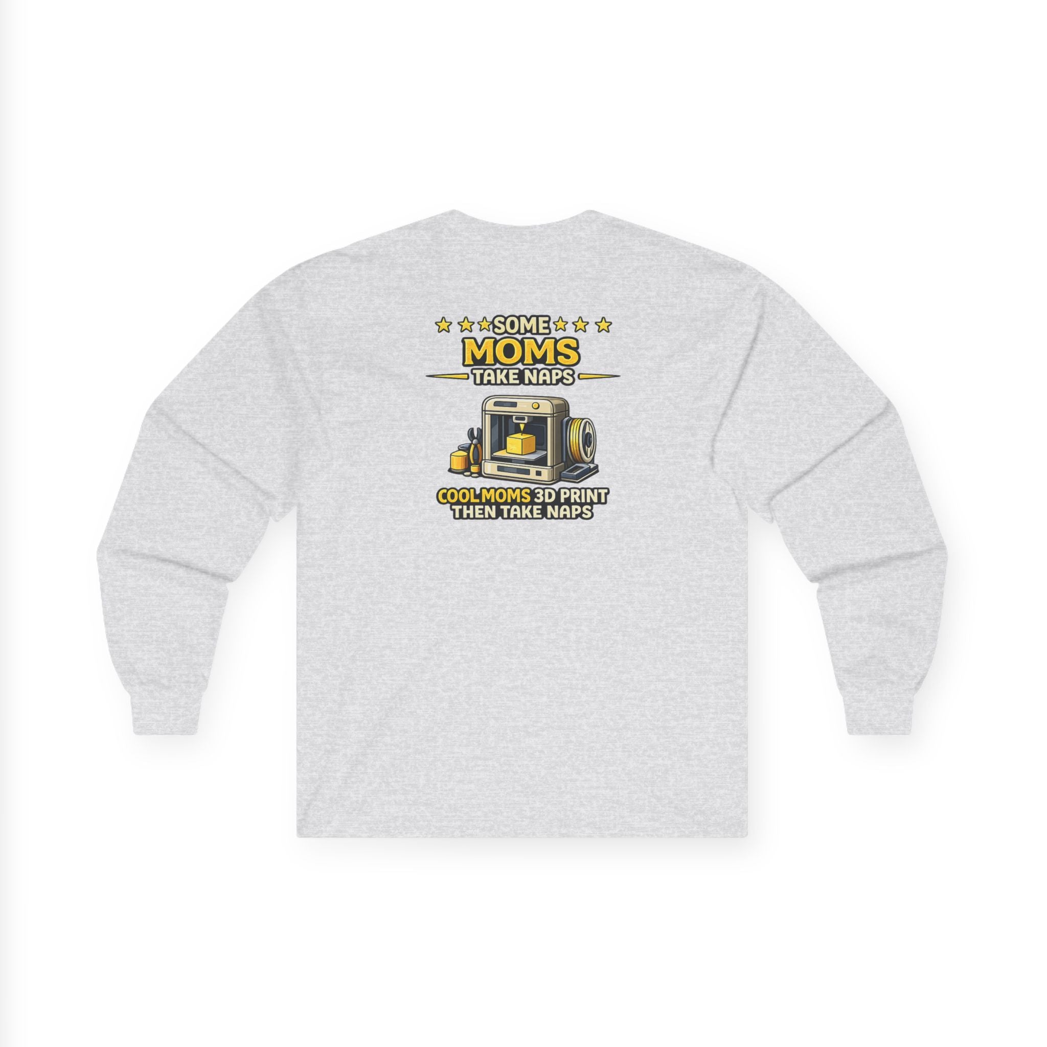 3D Printer Mom Long Sleeve | Some Moms Take Naps Cool Moms 3D Print Then Take Naps