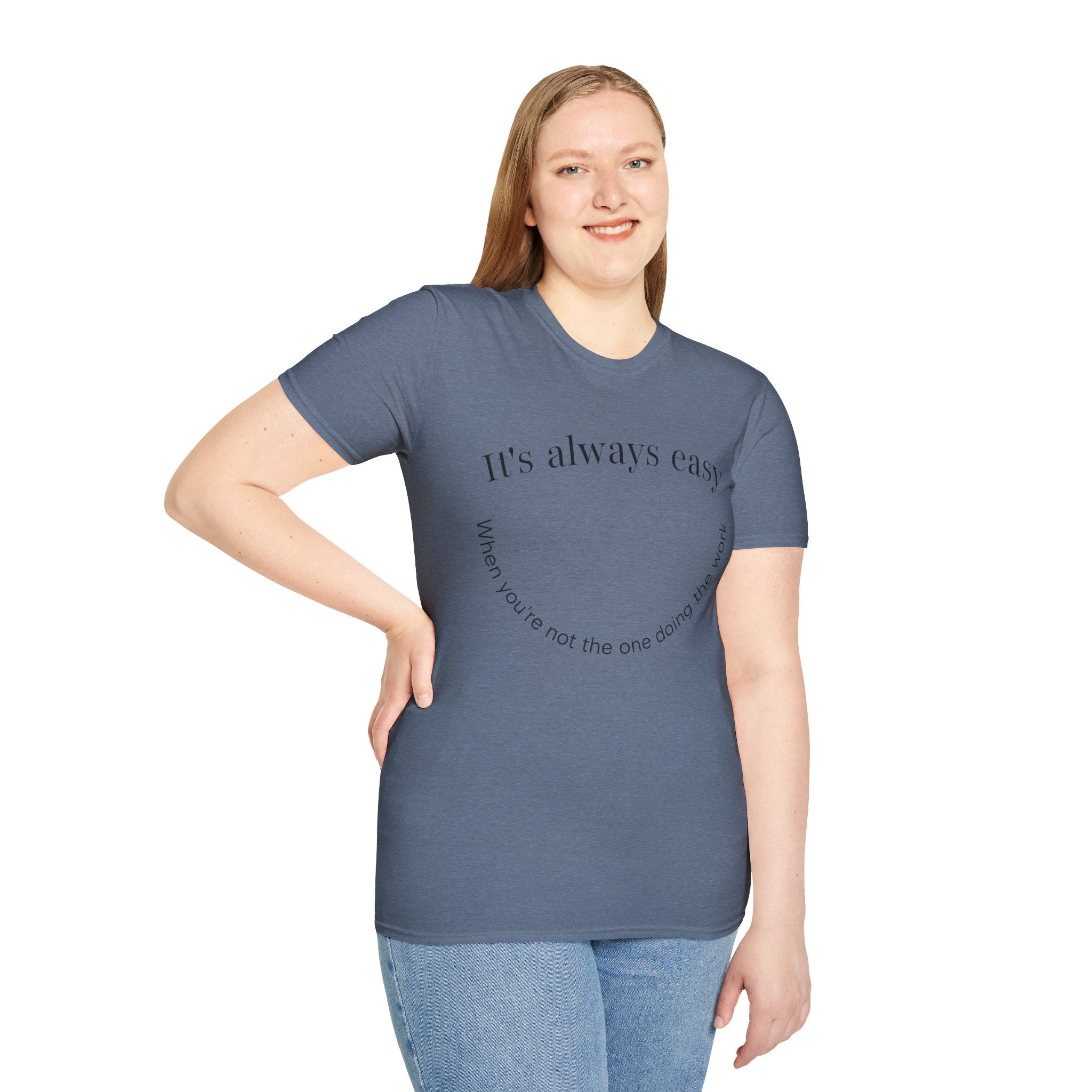 "It's Always Easy When You're Not the One Doing the Work" Minimal Quote Tee Happy Face