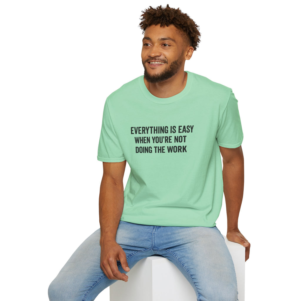 "It's Always Easy When You're Not the One Doing the Work" Minimal Quote Tee Block Text