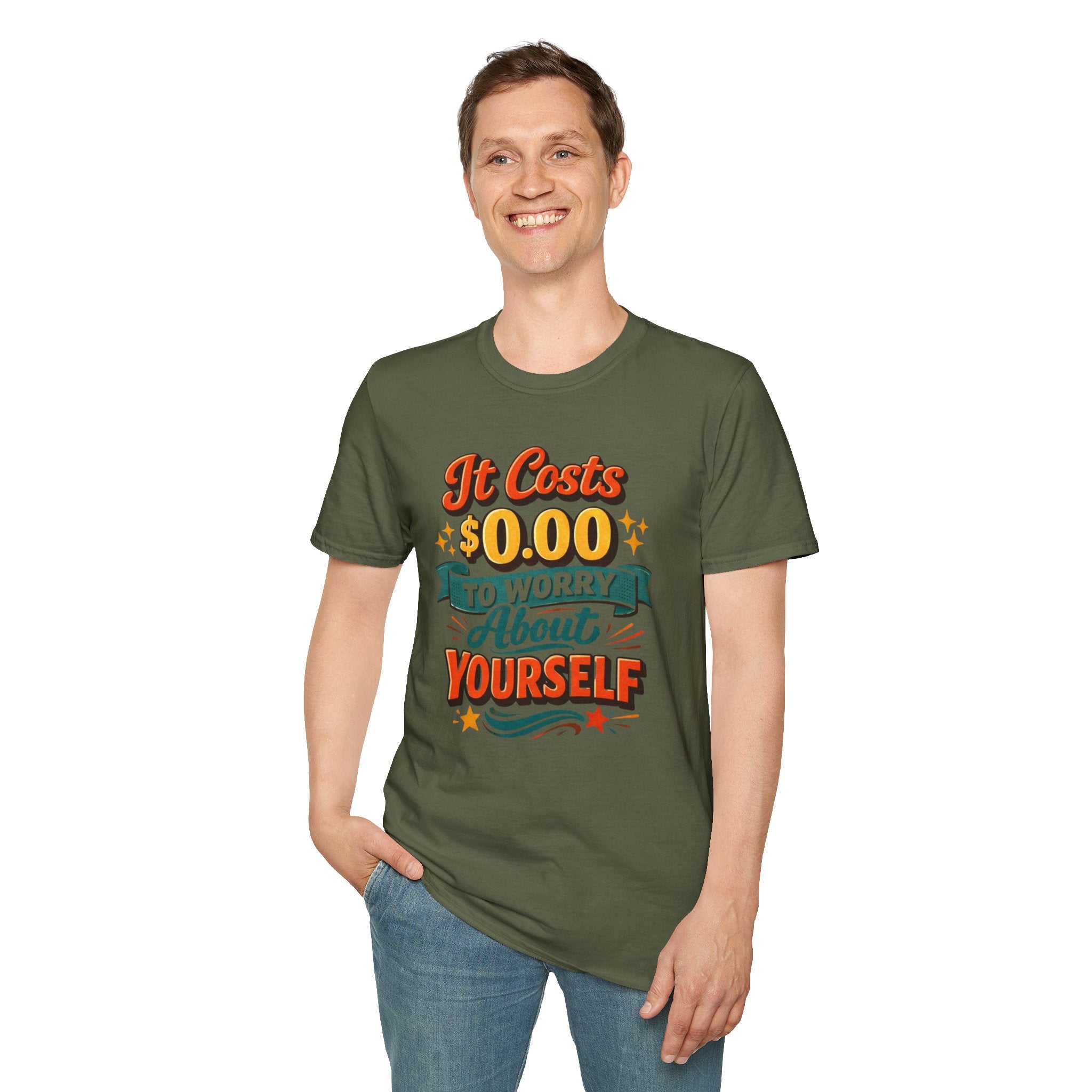 It Costs $0.00 to Worry About Yourself Shirt | Funny Quote T-Shirt | Sarcastic Graphic Tee | Unisex Statement Shirt