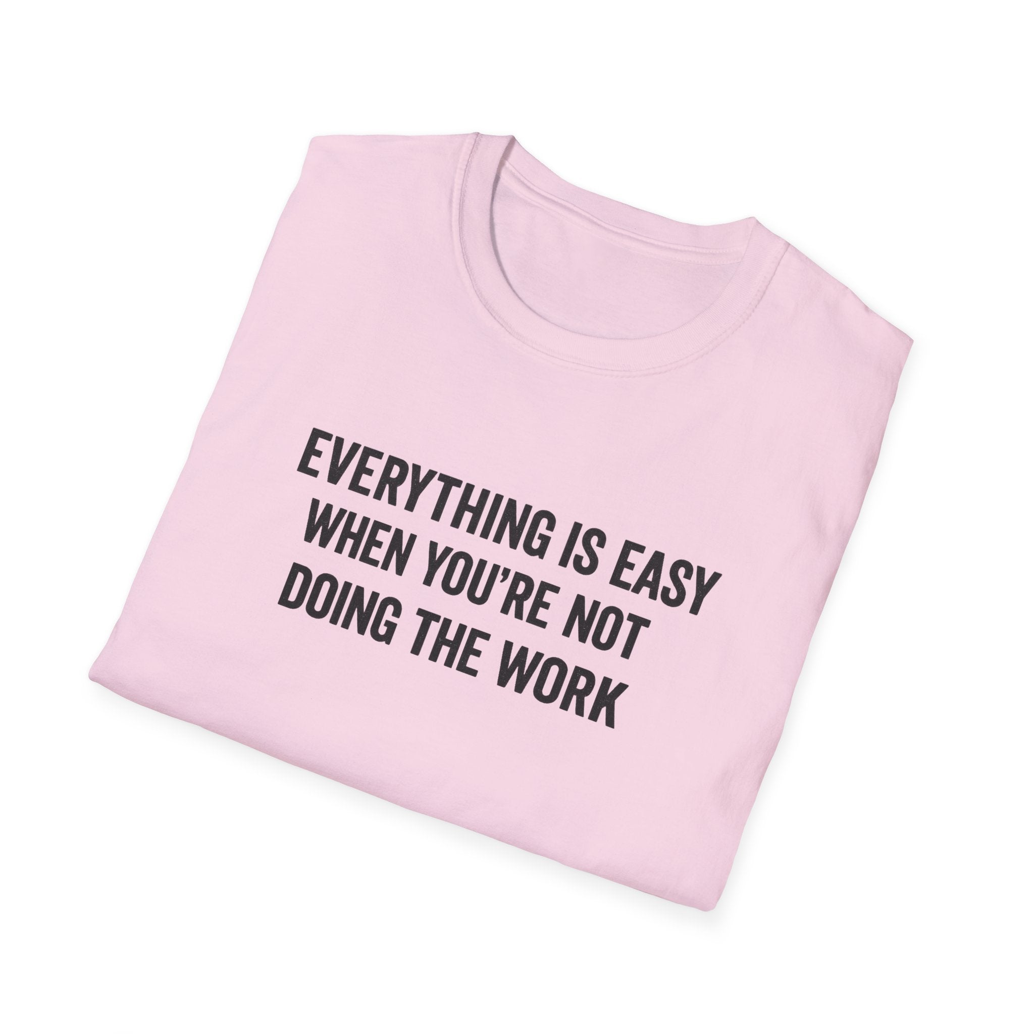 "It's Always Easy When You're Not the One Doing the Work" Minimal Quote Tee Block Text