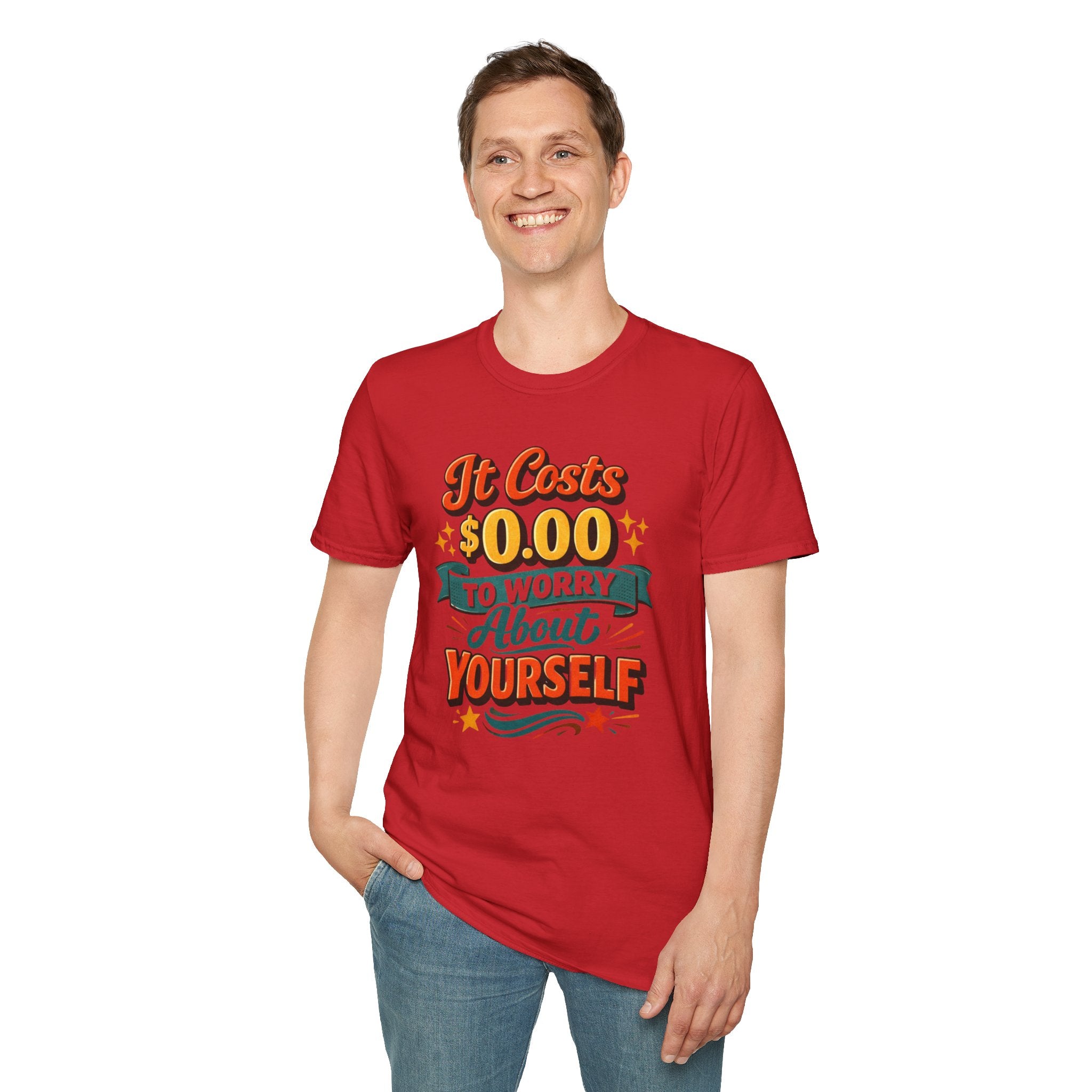 It Costs $0.00 to Worry About Yourself Shirt | Funny Quote T-Shirt | Sarcastic Graphic Tee | Unisex Statement Shirt