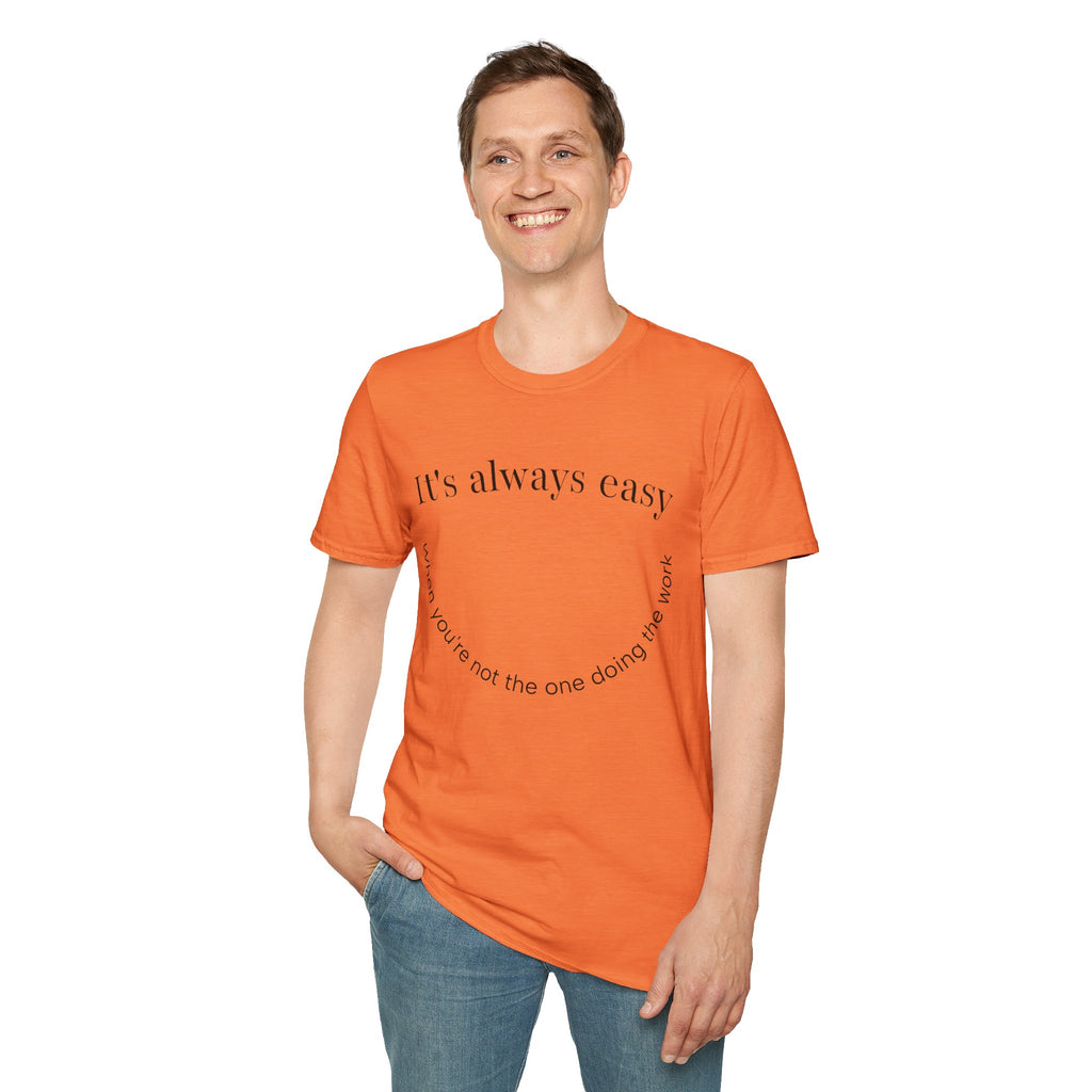 "It's Always Easy When You're Not the One Doing the Work" Minimal Quote Tee Happy Face