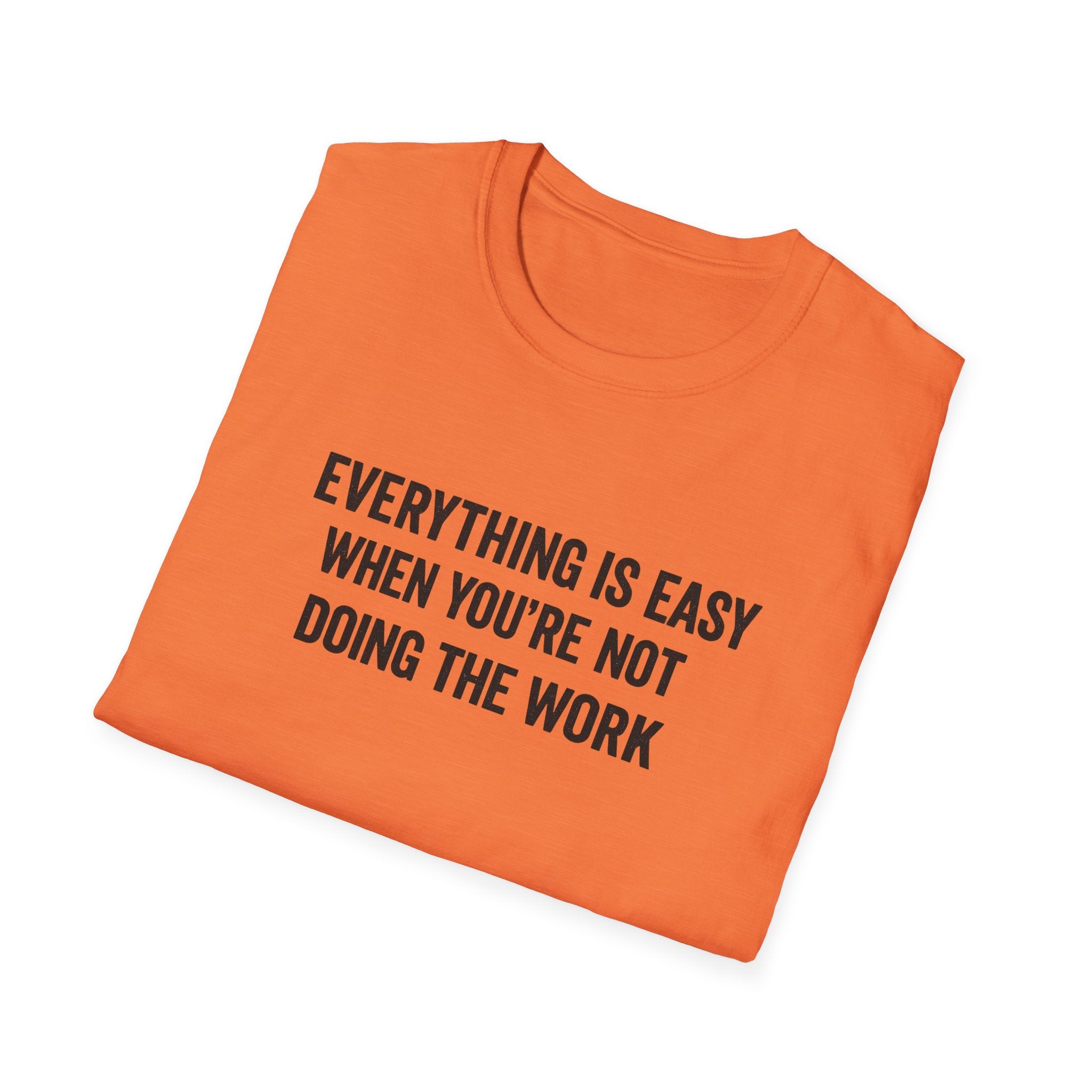 "It's Always Easy When You're Not the One Doing the Work" Minimal Quote Tee Block Text