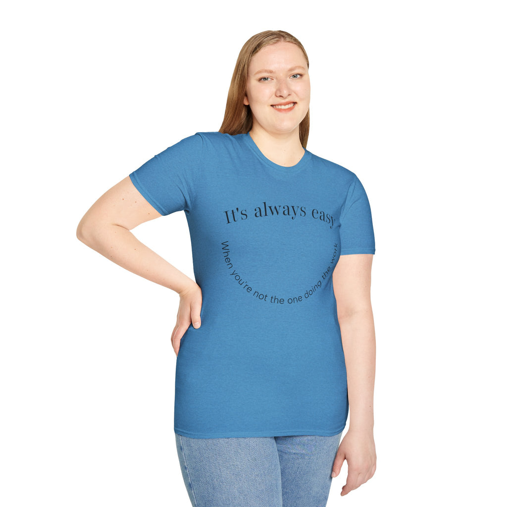 "It's Always Easy When You're Not the One Doing the Work" Minimal Quote Tee Happy Face