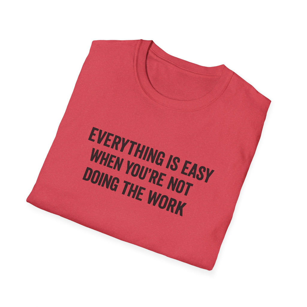 "It's Always Easy When You're Not the One Doing the Work" Minimal Quote Tee Block Text