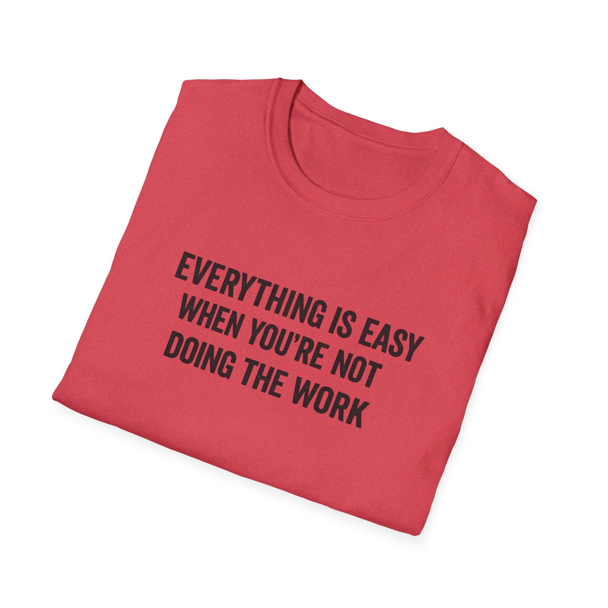 "It's Always Easy When You're Not the One Doing the Work" Minimal Quote Tee Block Text