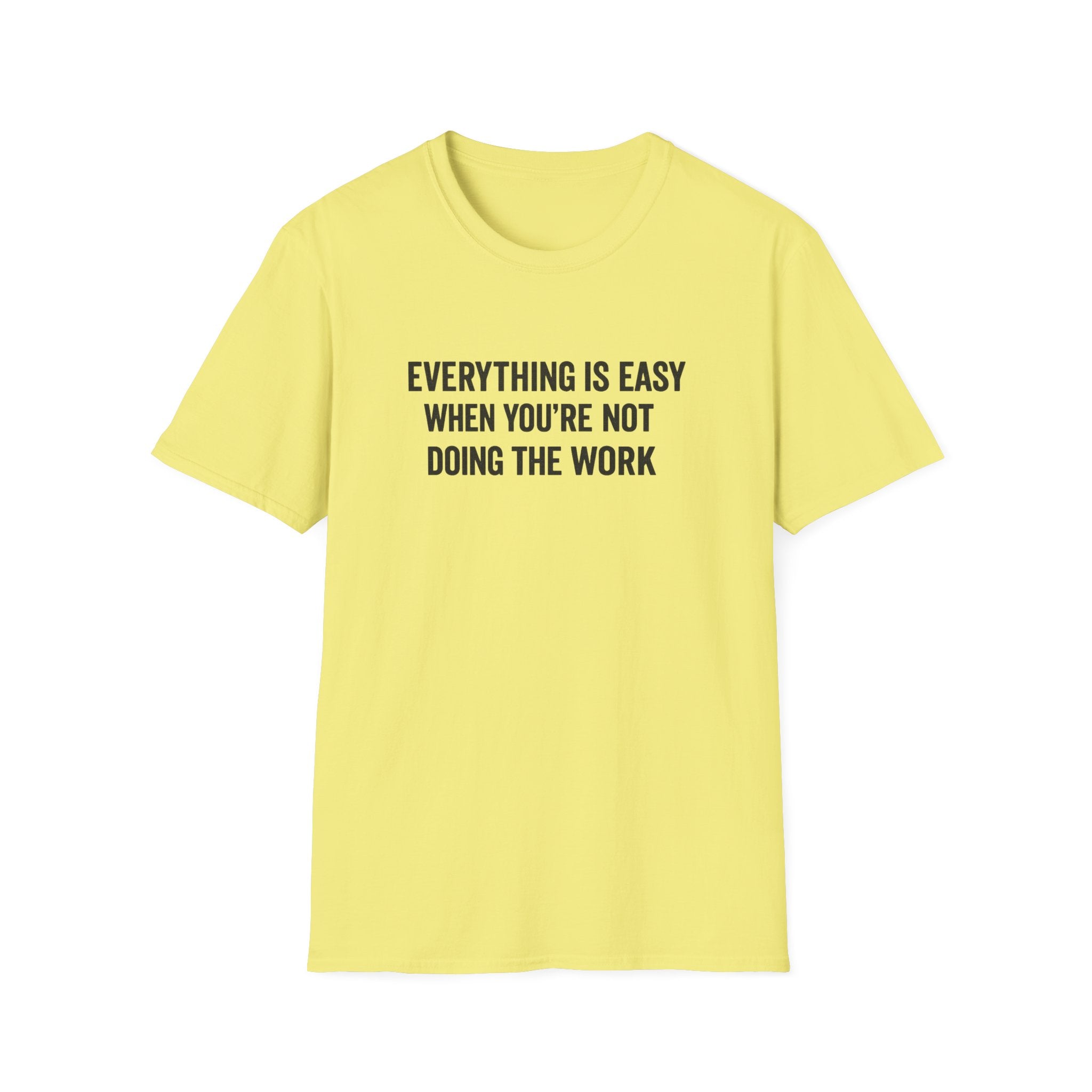 "It's Always Easy When You're Not the One Doing the Work" Minimal Quote Tee Block Text
