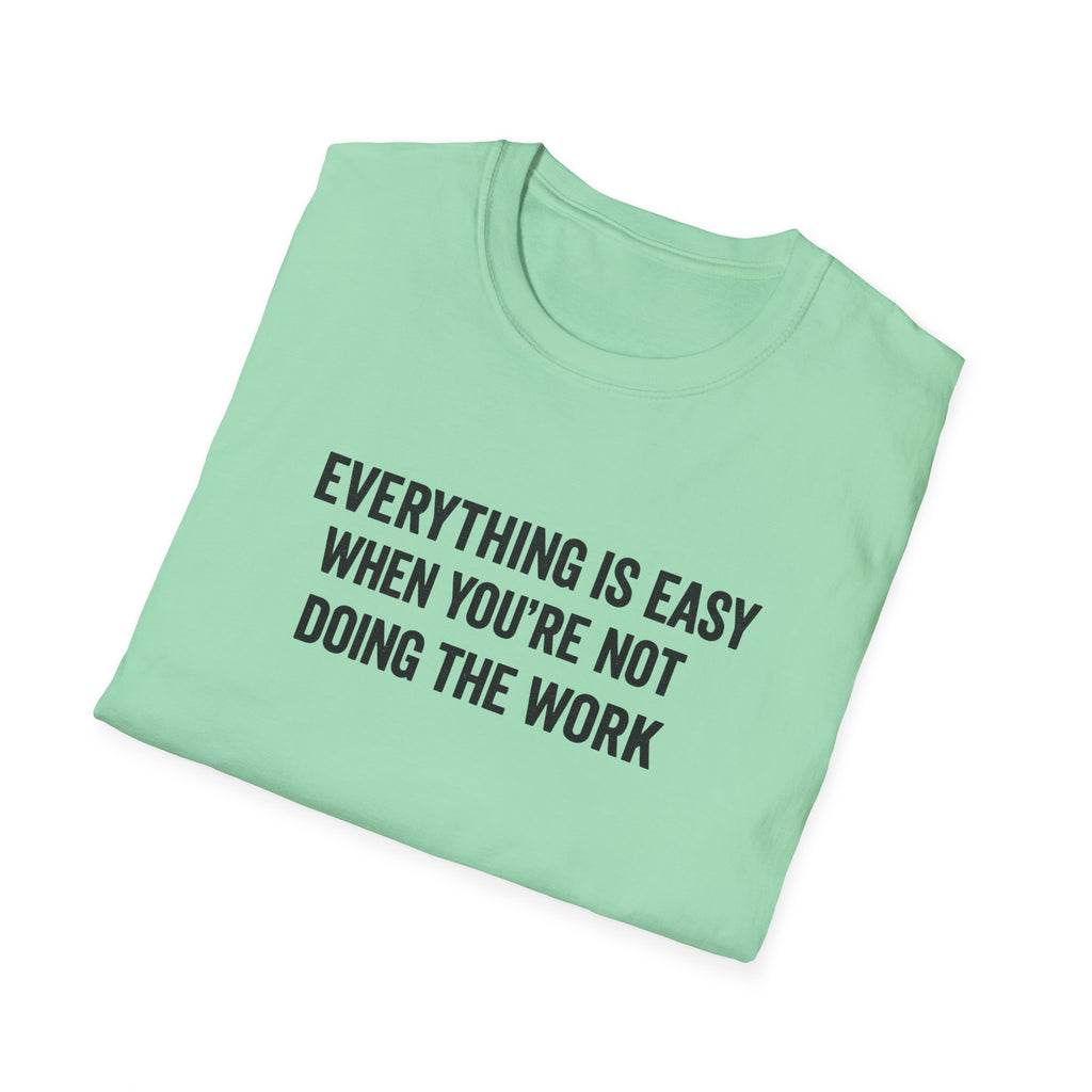 "It's Always Easy When You're Not the One Doing the Work" Minimal Quote Tee Block Text