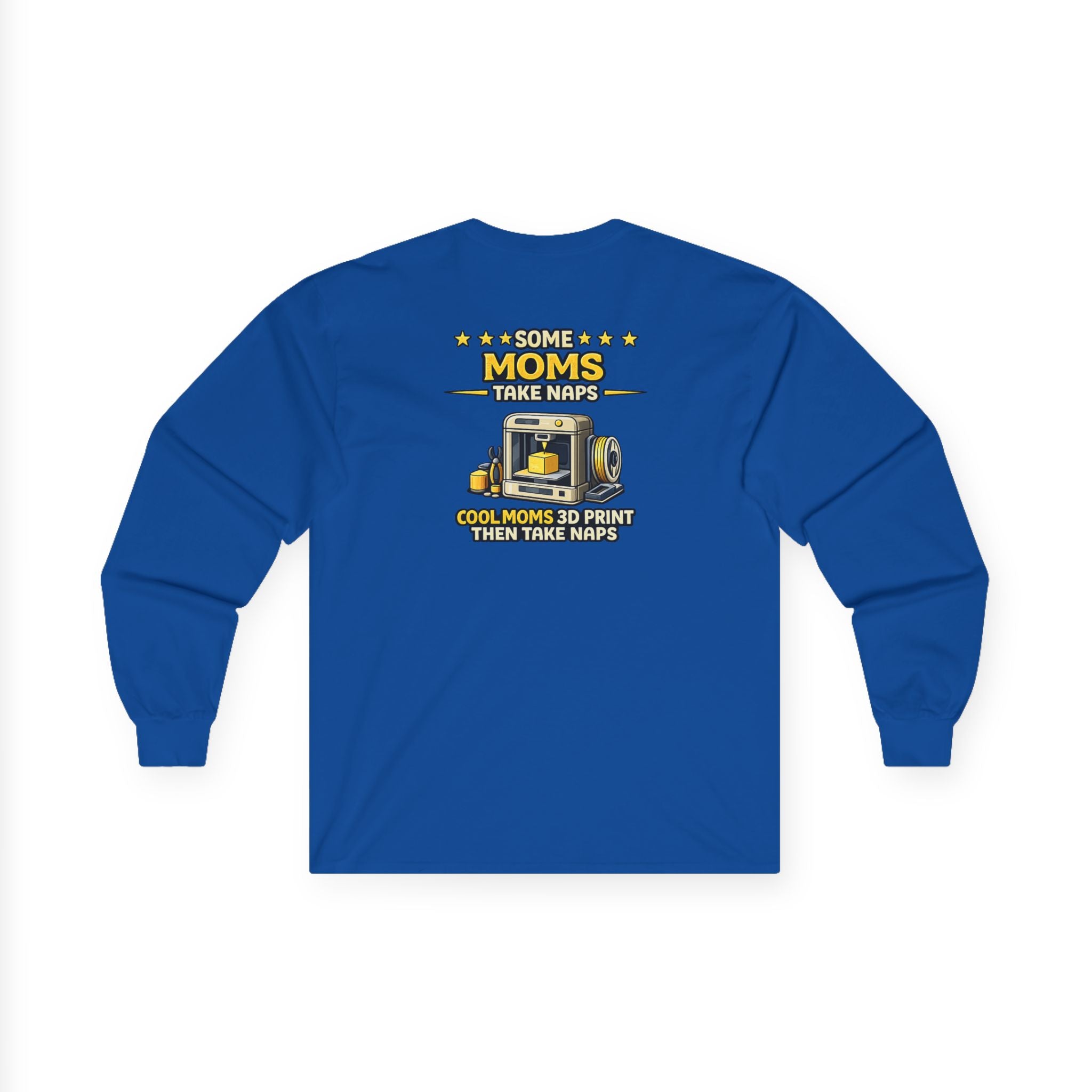 3D Printer Mom Long Sleeve | Some Moms Take Naps Cool Moms 3D Print Then Take Naps