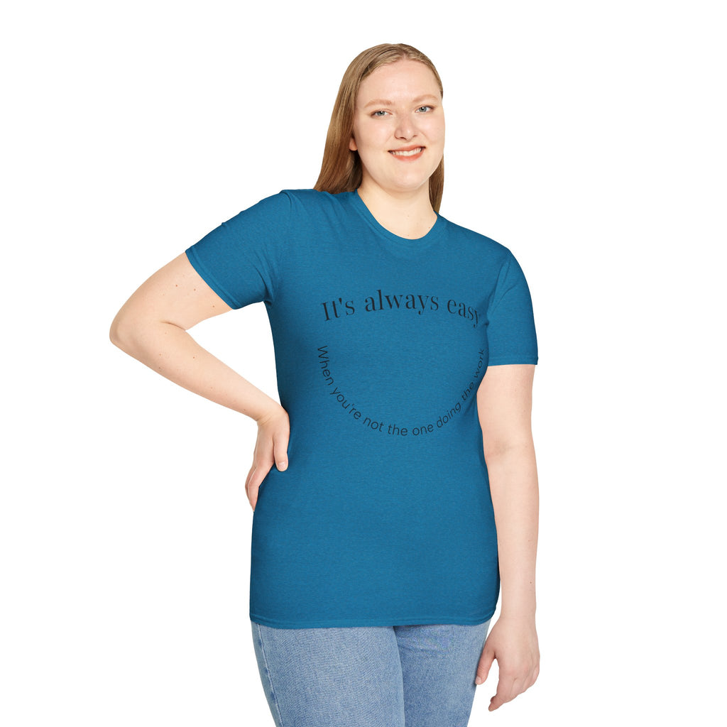 "It's Always Easy When You're Not the One Doing the Work" Minimal Quote Tee Happy Face