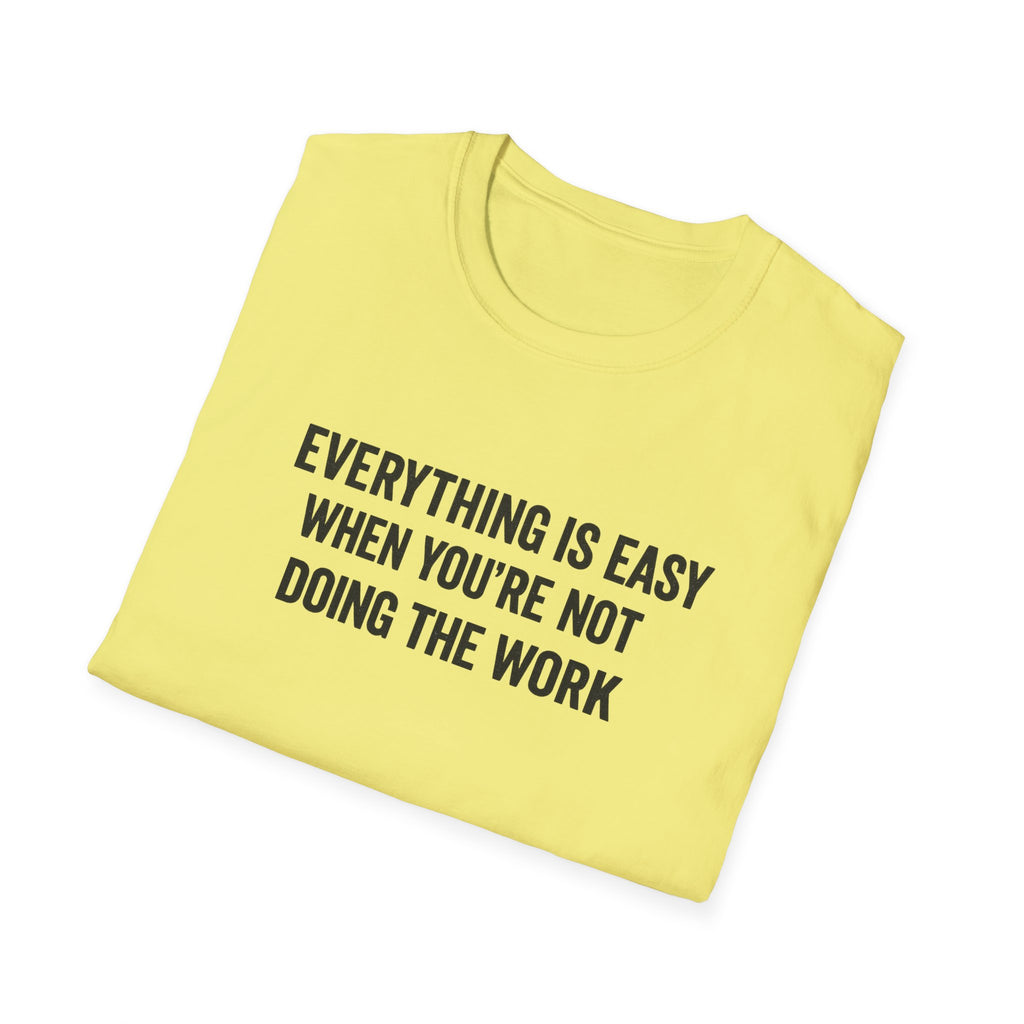 "It's Always Easy When You're Not the One Doing the Work" Minimal Quote Tee Block Text