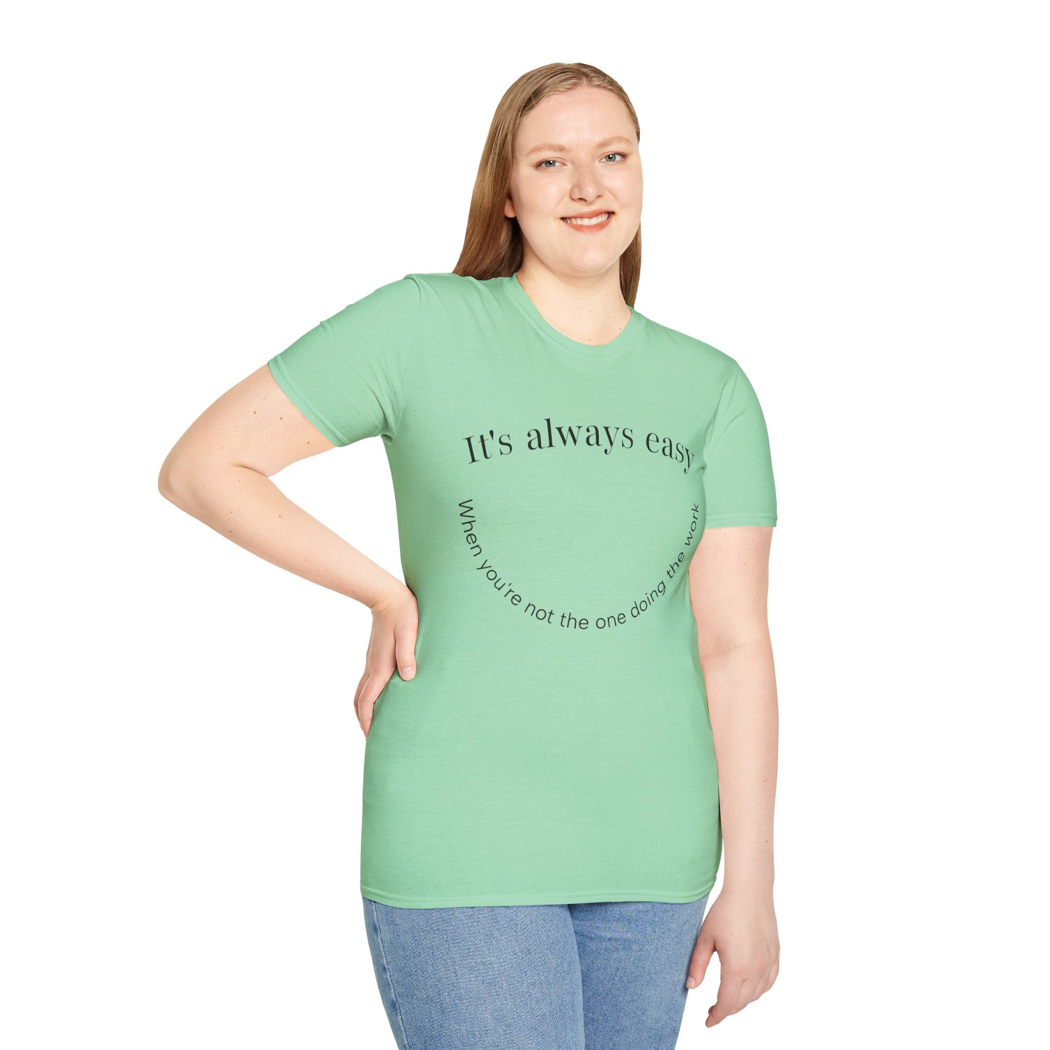 "It's Always Easy When You're Not the One Doing the Work" Minimal Quote Tee Happy Face