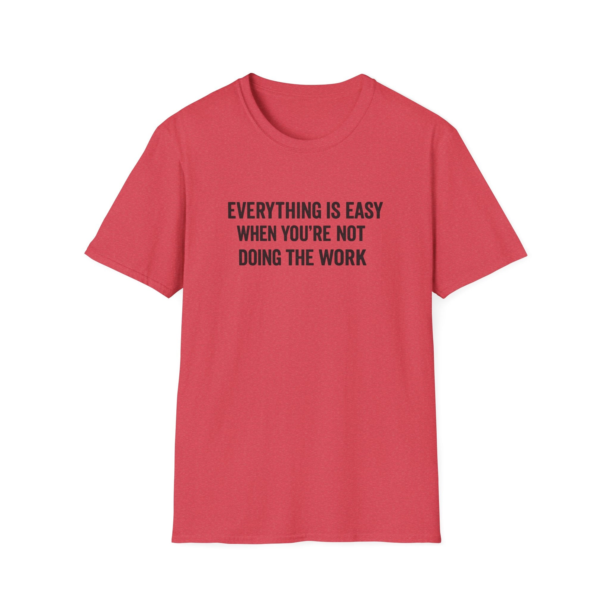 "It's Always Easy When You're Not the One Doing the Work" Minimal Quote Tee Block Text