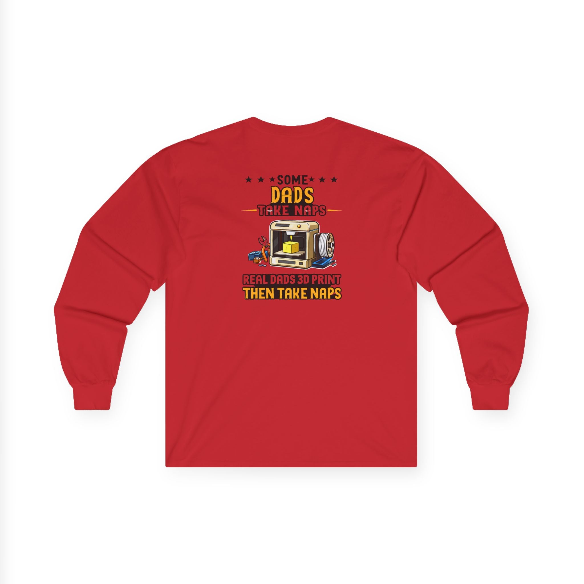 3D Printer Dad Long Sleeve | Some Dads Take Naps Real Dads 3D Print Then Take Naps