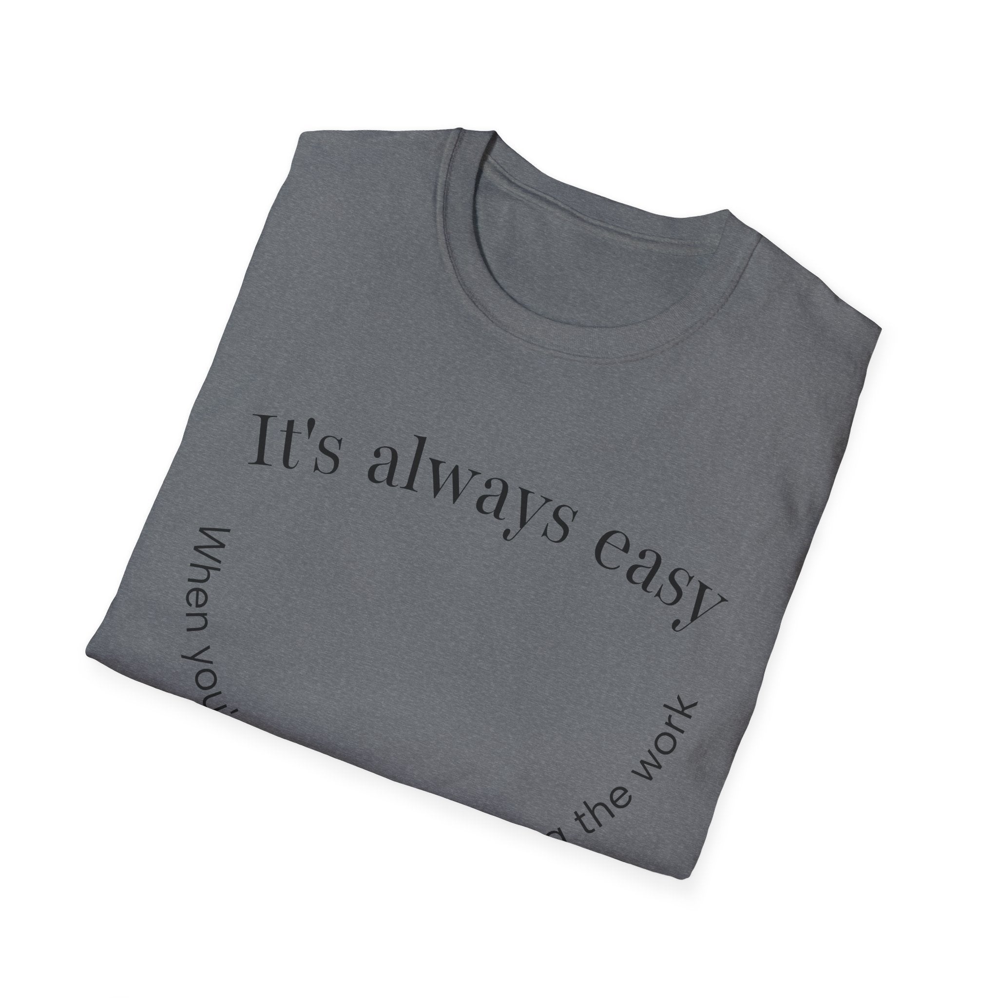 "It's Always Easy When You're Not the One Doing the Work" Minimal Quote Tee Happy Face