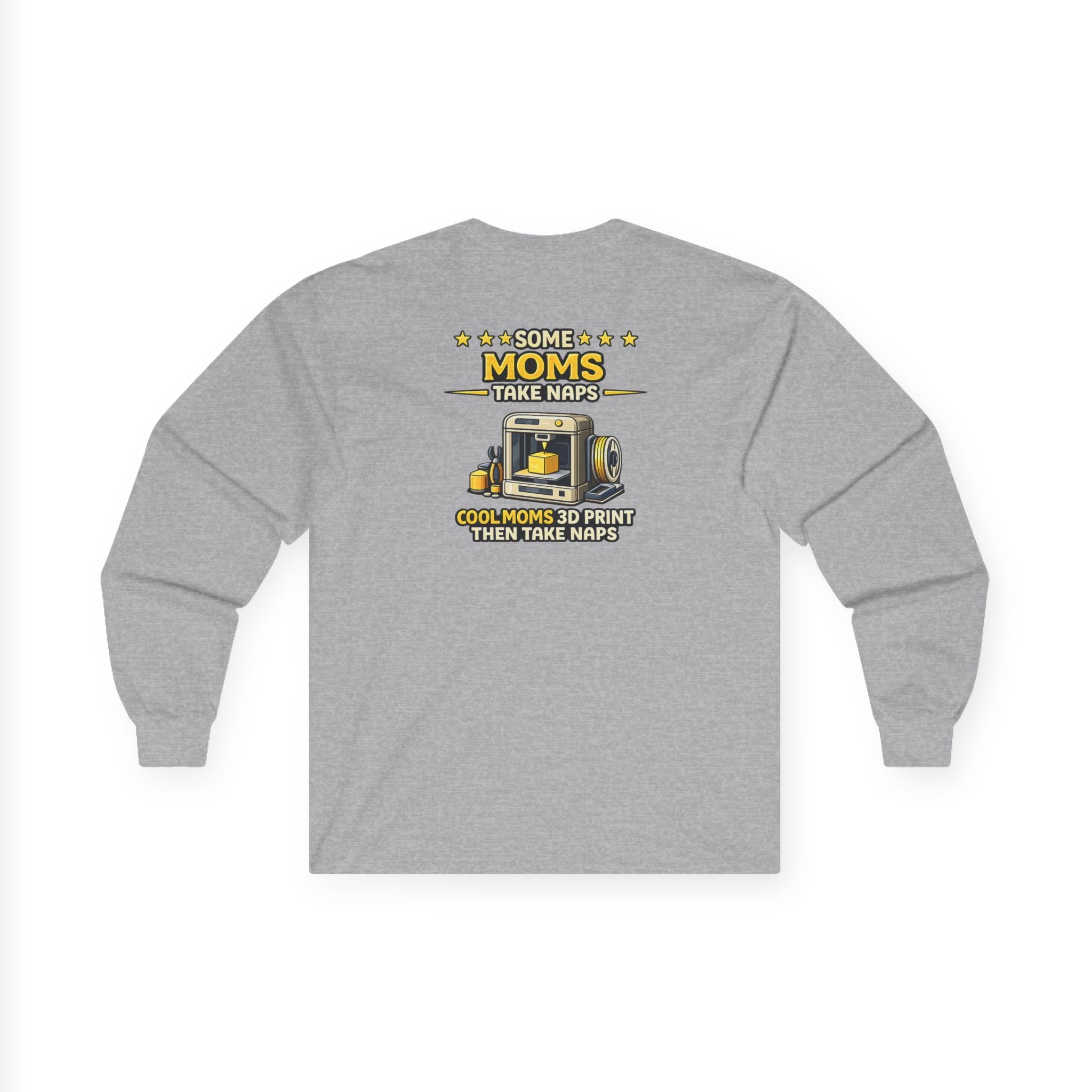 3D Printer Mom Long Sleeve | Some Moms Take Naps Cool Moms 3D Print Then Take Naps