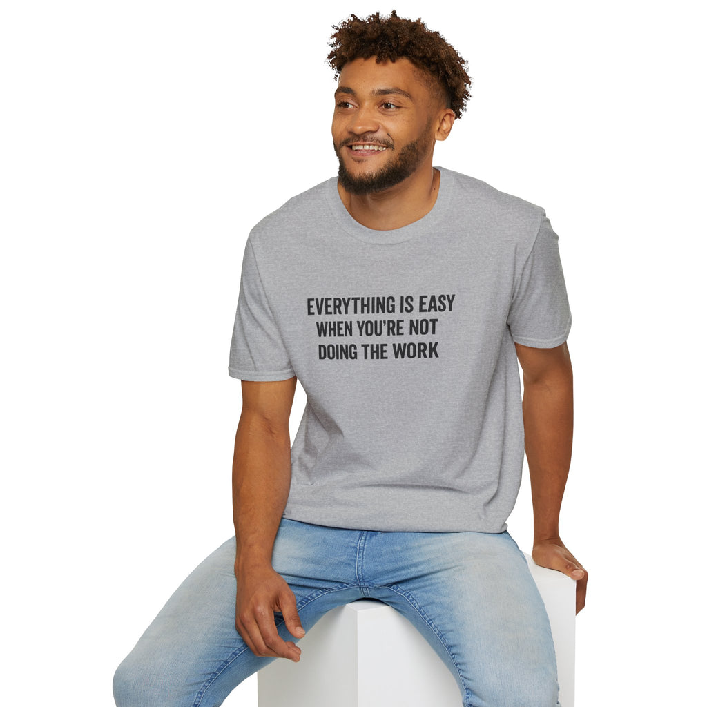 "It's Always Easy When You're Not the One Doing the Work" Minimal Quote Tee Block Text