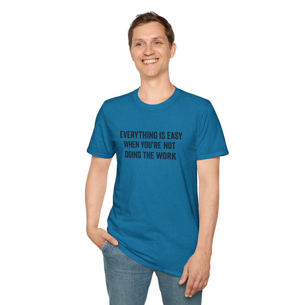 "It's Always Easy When You're Not the One Doing the Work" Minimal Quote Tee Block Text