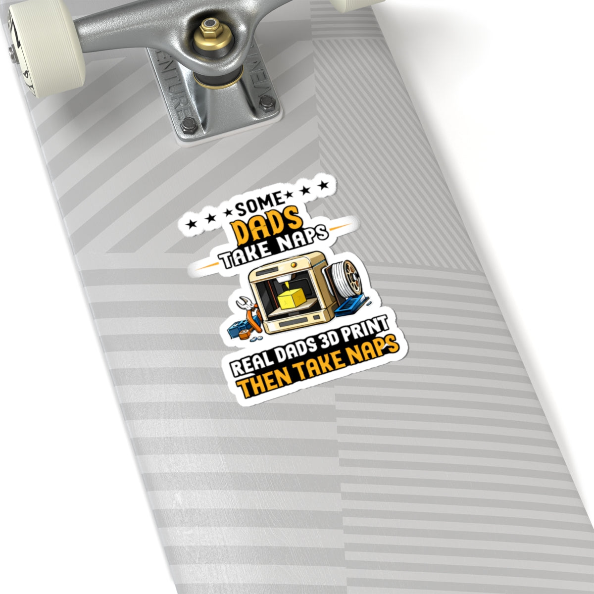 3D Printer Dad Sticker | Some Dads Take Naps, Real Dads 3D Print Then Take Naps