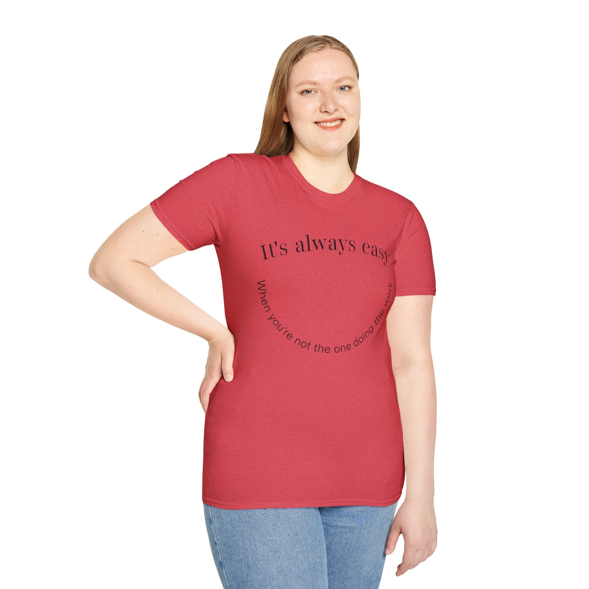 "It's Always Easy When You're Not the One Doing the Work" Minimal Quote Tee Happy Face