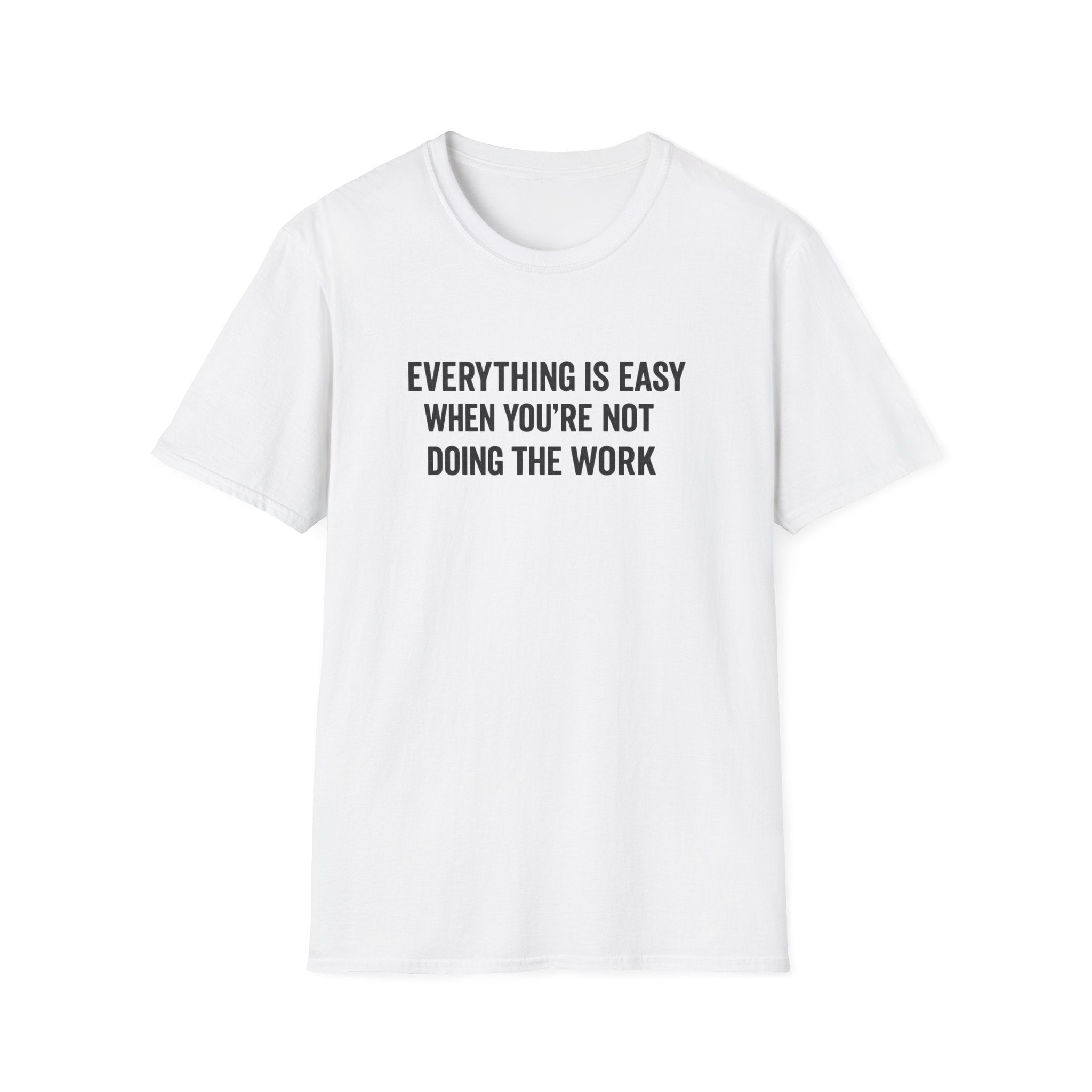 "It's Always Easy When You're Not the One Doing the Work" Minimal Quote Tee Block Text