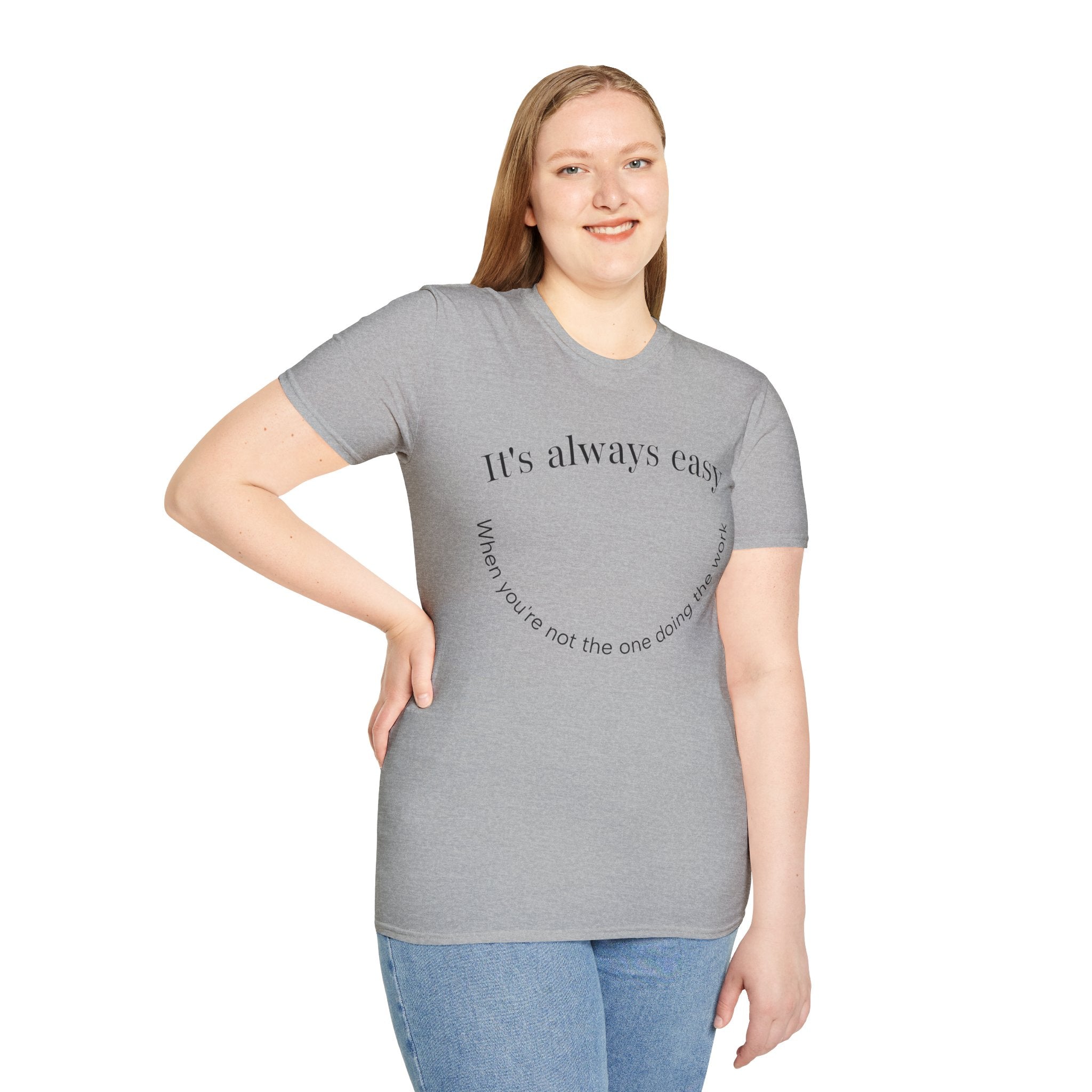 "It's Always Easy When You're Not the One Doing the Work" Minimal Quote Tee Happy Face