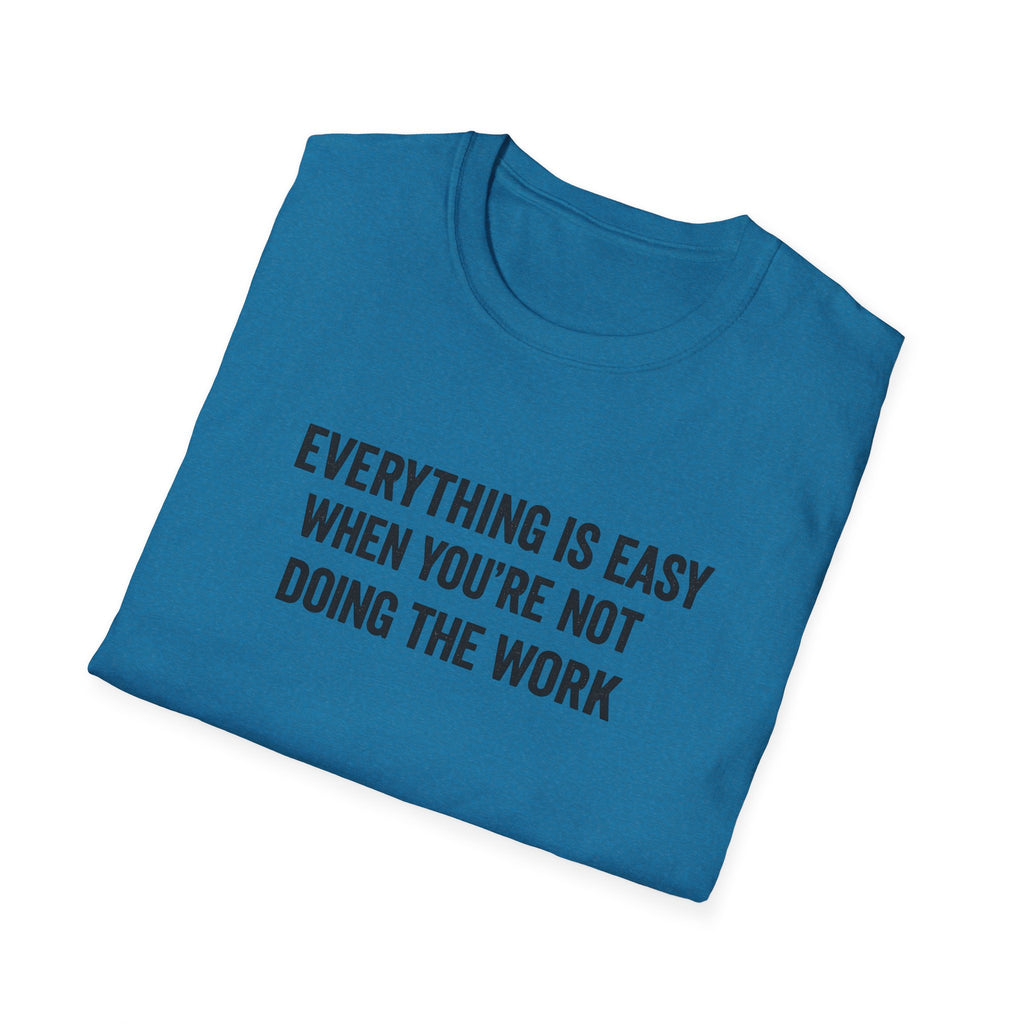 "It's Always Easy When You're Not the One Doing the Work" Minimal Quote Tee Block Text
