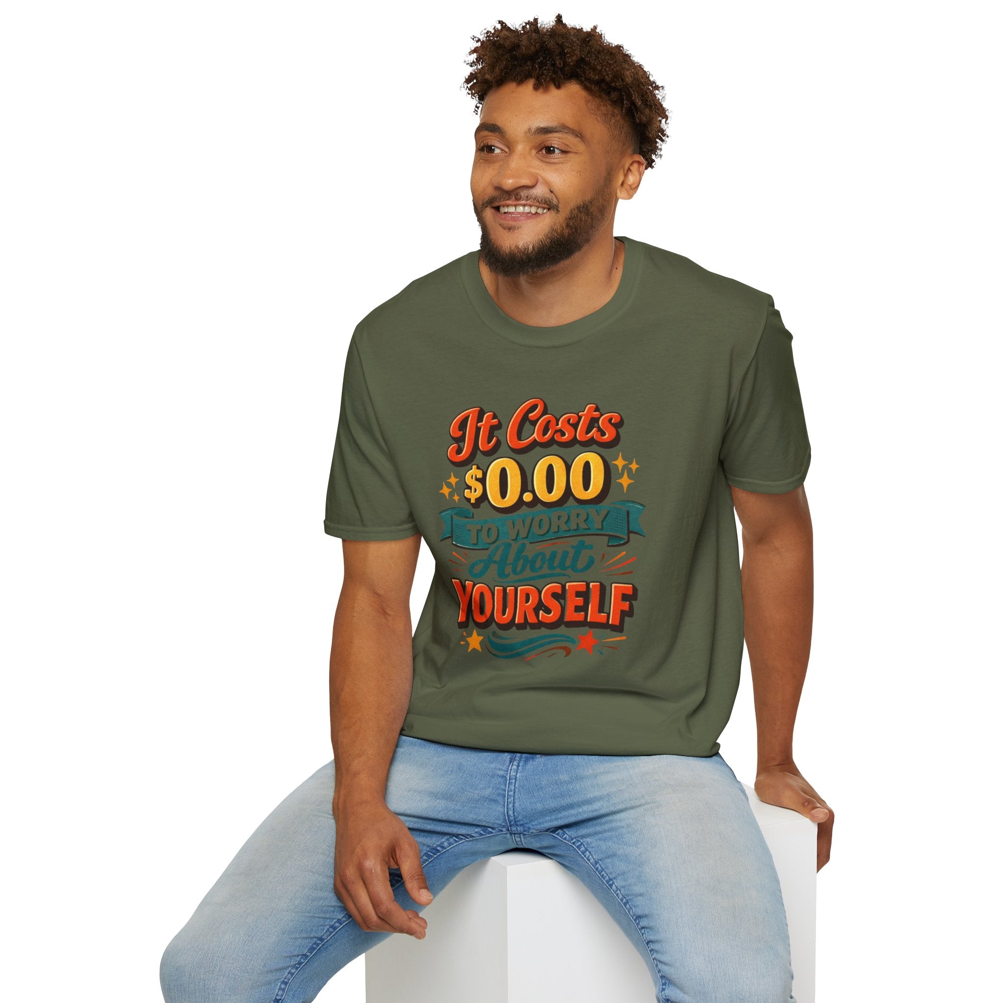 It Costs $0.00 to Worry About Yourself Shirt | Funny Quote T-Shirt | Sarcastic Graphic Tee | Unisex Statement Shirt