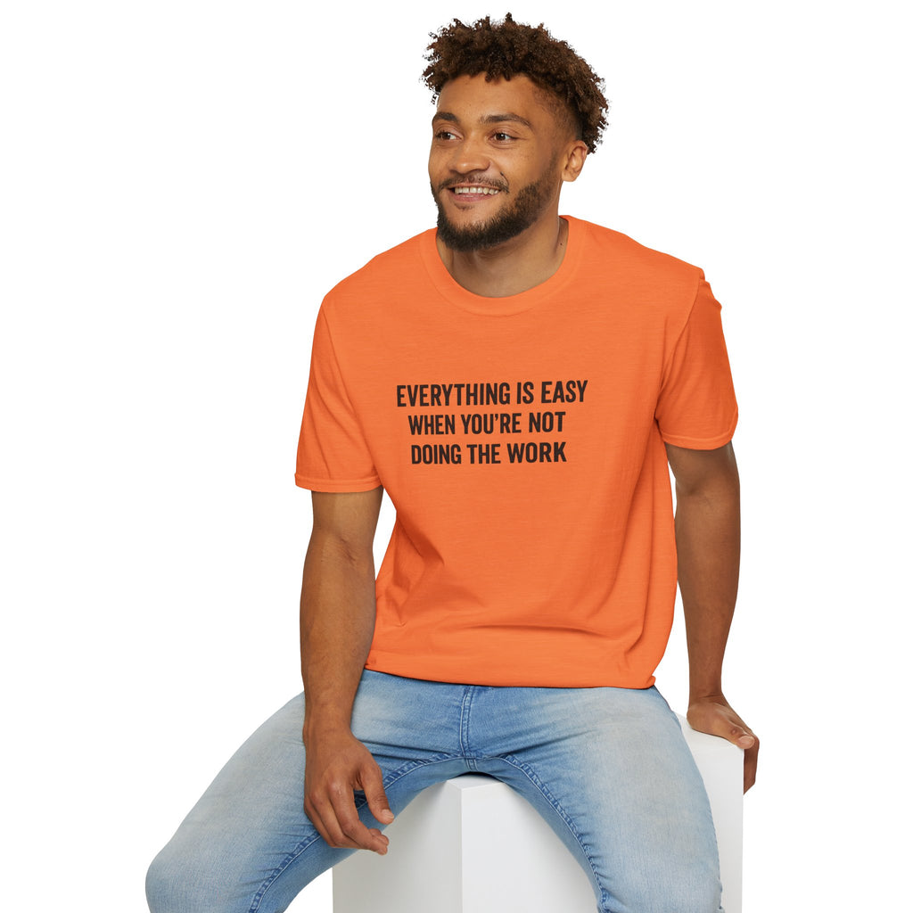 "It's Always Easy When You're Not the One Doing the Work" Minimal Quote Tee Block Text