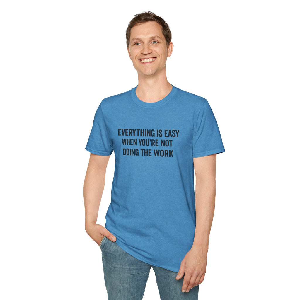 "It's Always Easy When You're Not the One Doing the Work" Minimal Quote Tee Block Text
