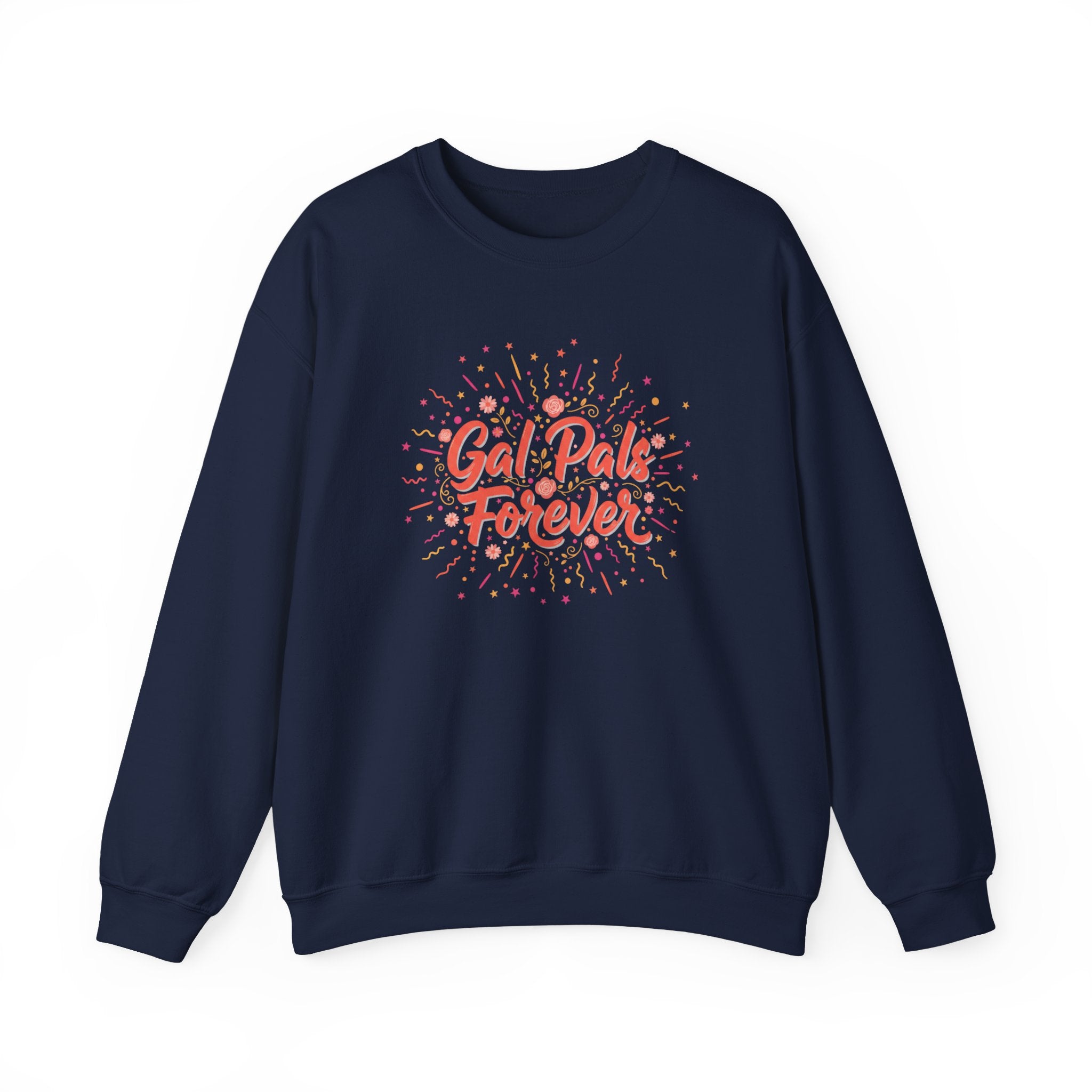 Gal Pals Forever Crewneck Sweatshirt | Galentine’s Design, Female Friendship